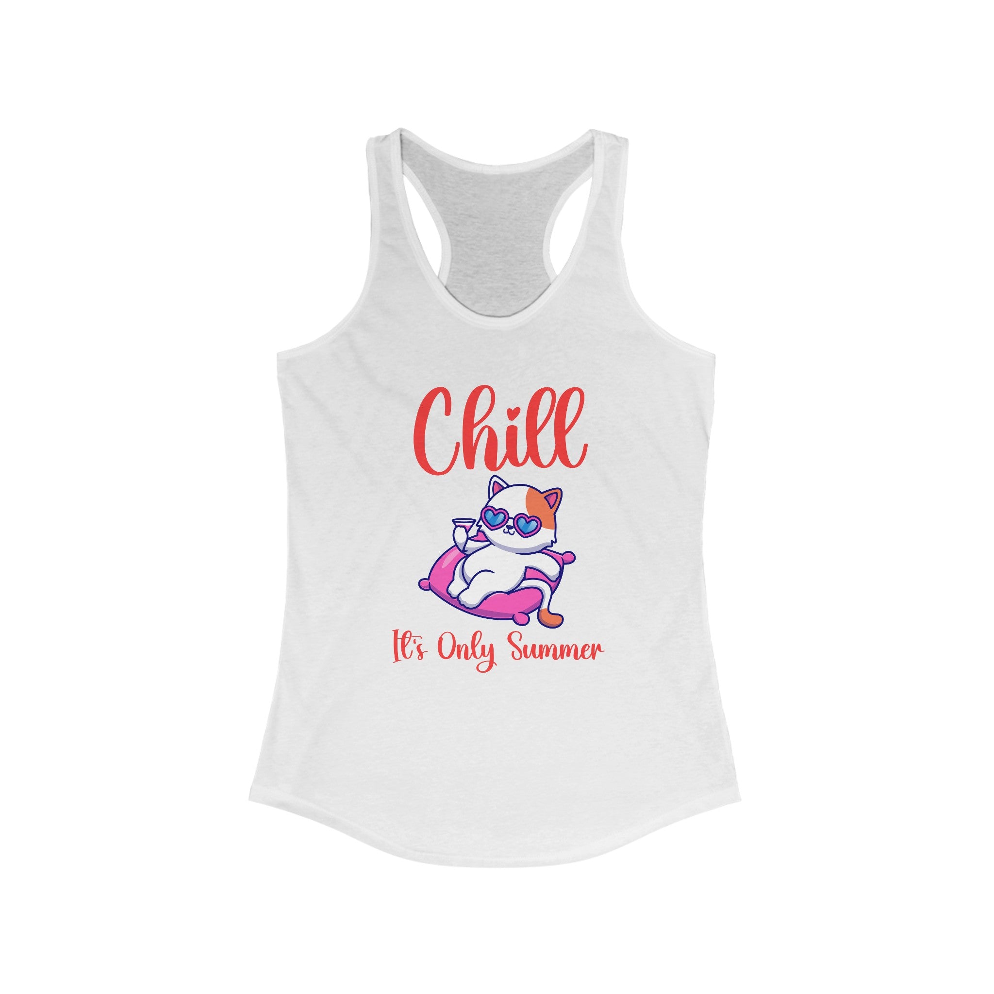Chill, It's Only Summer Women's Ideal Racerback Tank, Women's Tank Top, Gift for Women, Tank Top for Women, Best Women's Tank Top