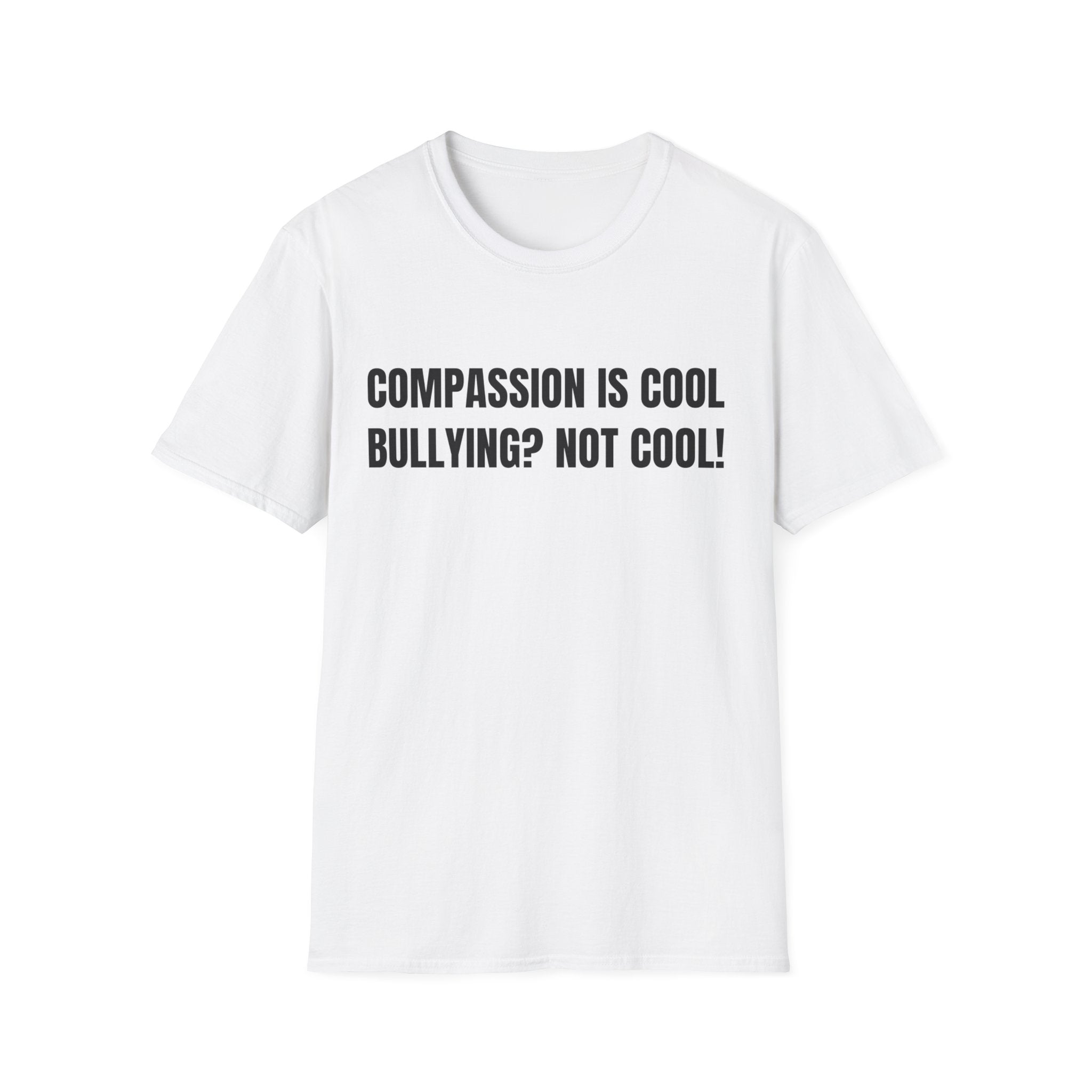 Compassion is Cool, Bullying? Not Cool! Kindness Shirt, Motivational Shirt, Inspirational Shirt, Be Compassionate, Be Brave, Be Happy
