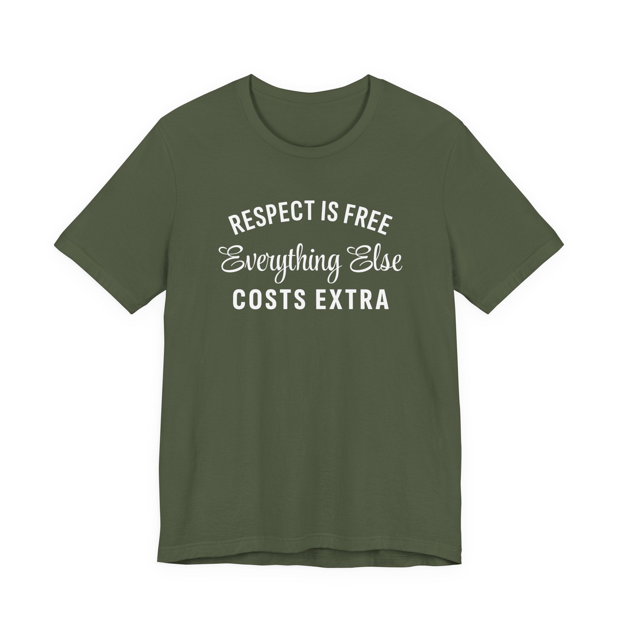 Funny Sarcastic Shirt, Respect is Free, Everything Else Costs Extra, Gift