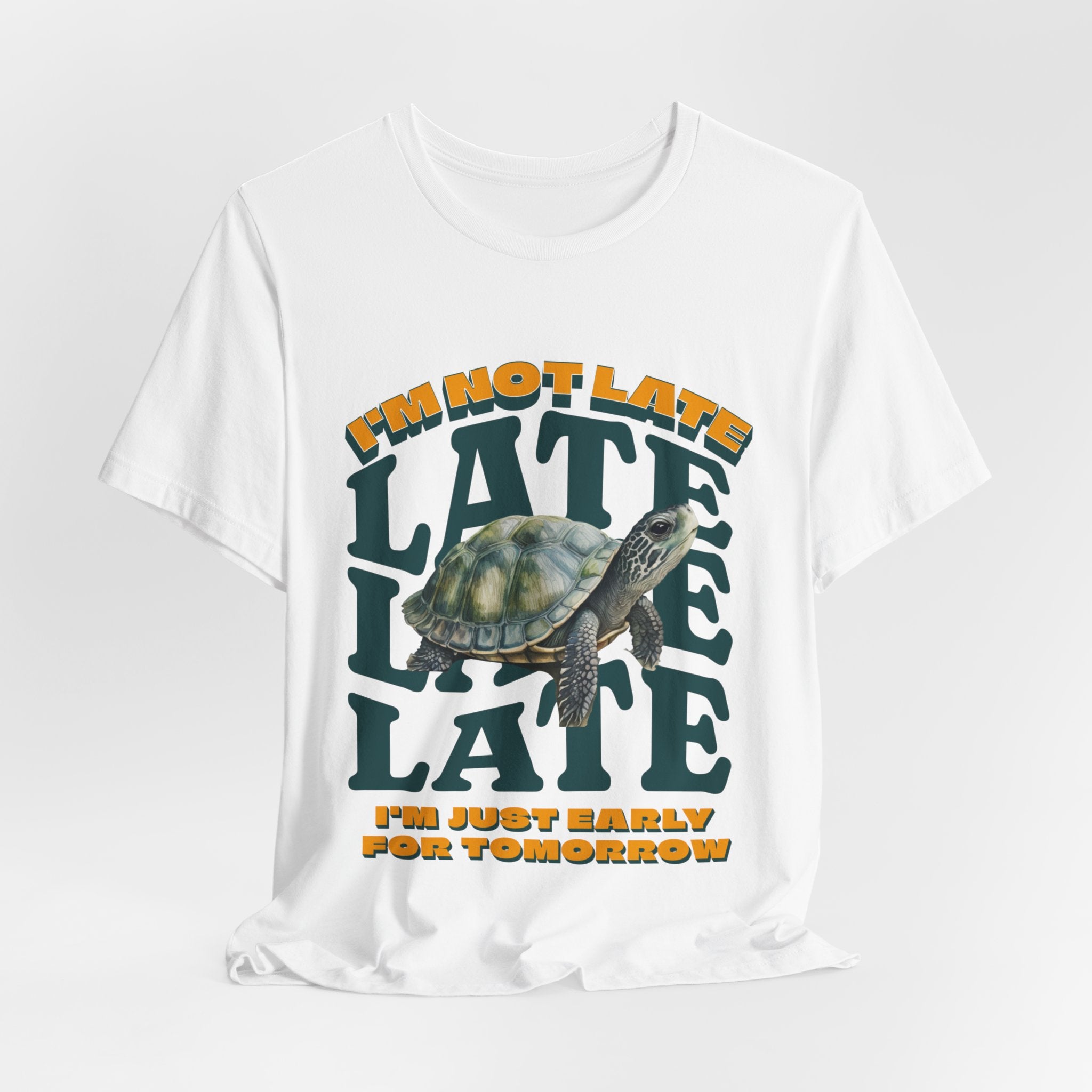 Funny Turtle T-shirt, I'm Not Late, Just early for Tomorrow, Cute Turtle Shirt, Turtle Lover Shirt, Gift for Coworker, Birthday Gift, Gift for Turtle Lover