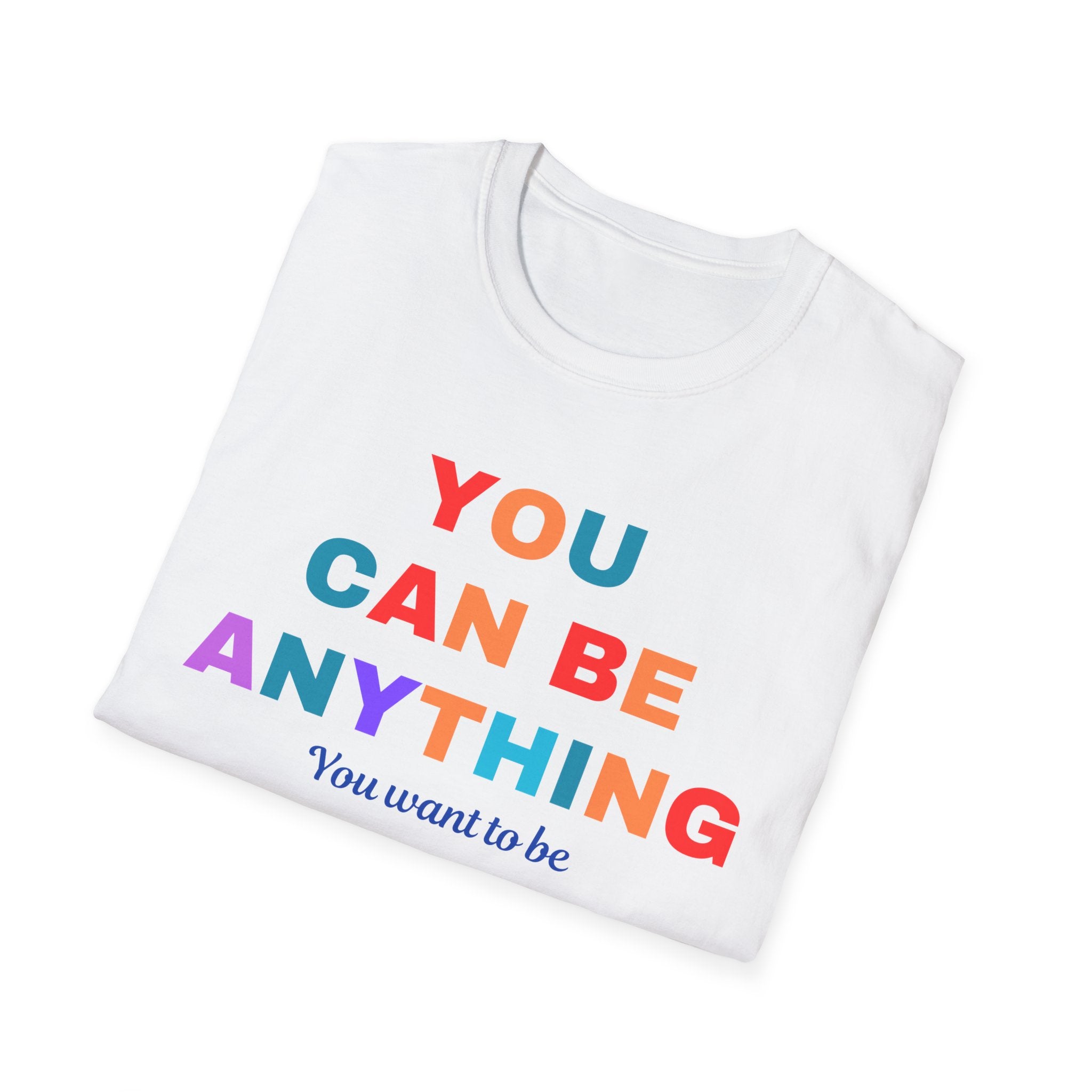 You Can be Anything You wan to Be Unisex Softstyle T-shirt, Teacher T-shirt, Motivational T-shirt, Graphic Tees, Social Worker T-shirt