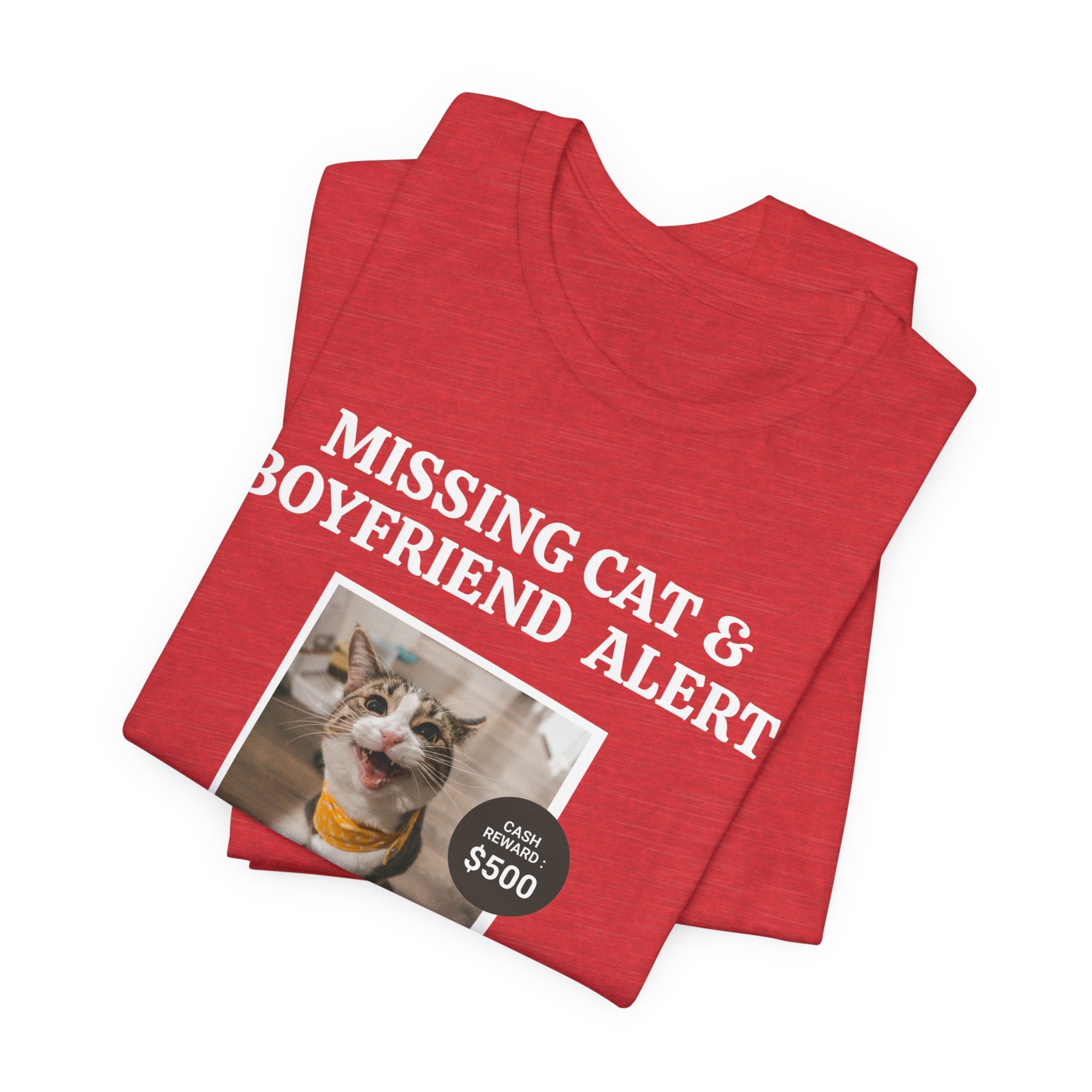 Funny Missing Cat & Boyfriend Alert Unisex Jersey Short Sleeve T-shirt, Cat Mom shirt, Funny Cat Shirt, Cat lover Shirt, Gift for Cat Mom, Cat T-shirt