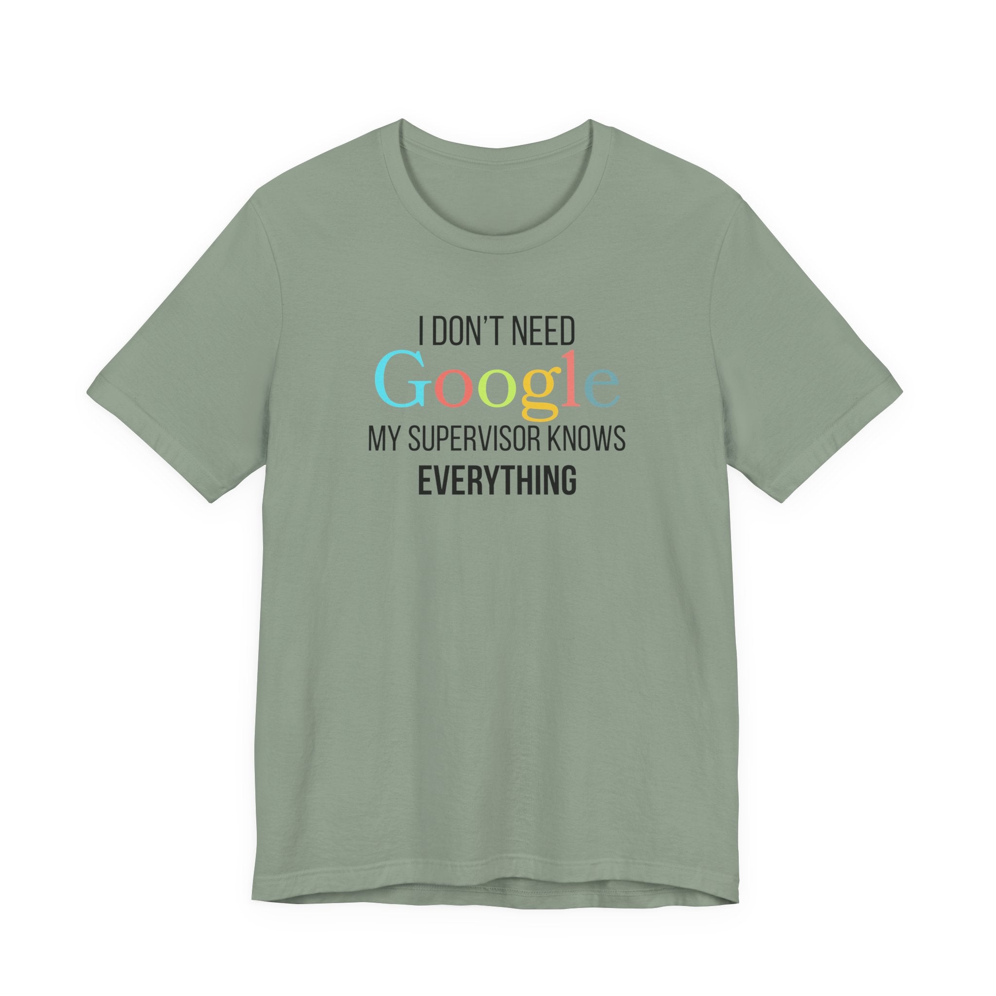 I Don't need Google, My Supervisor Knows Everything, Funny employees T-Shirt