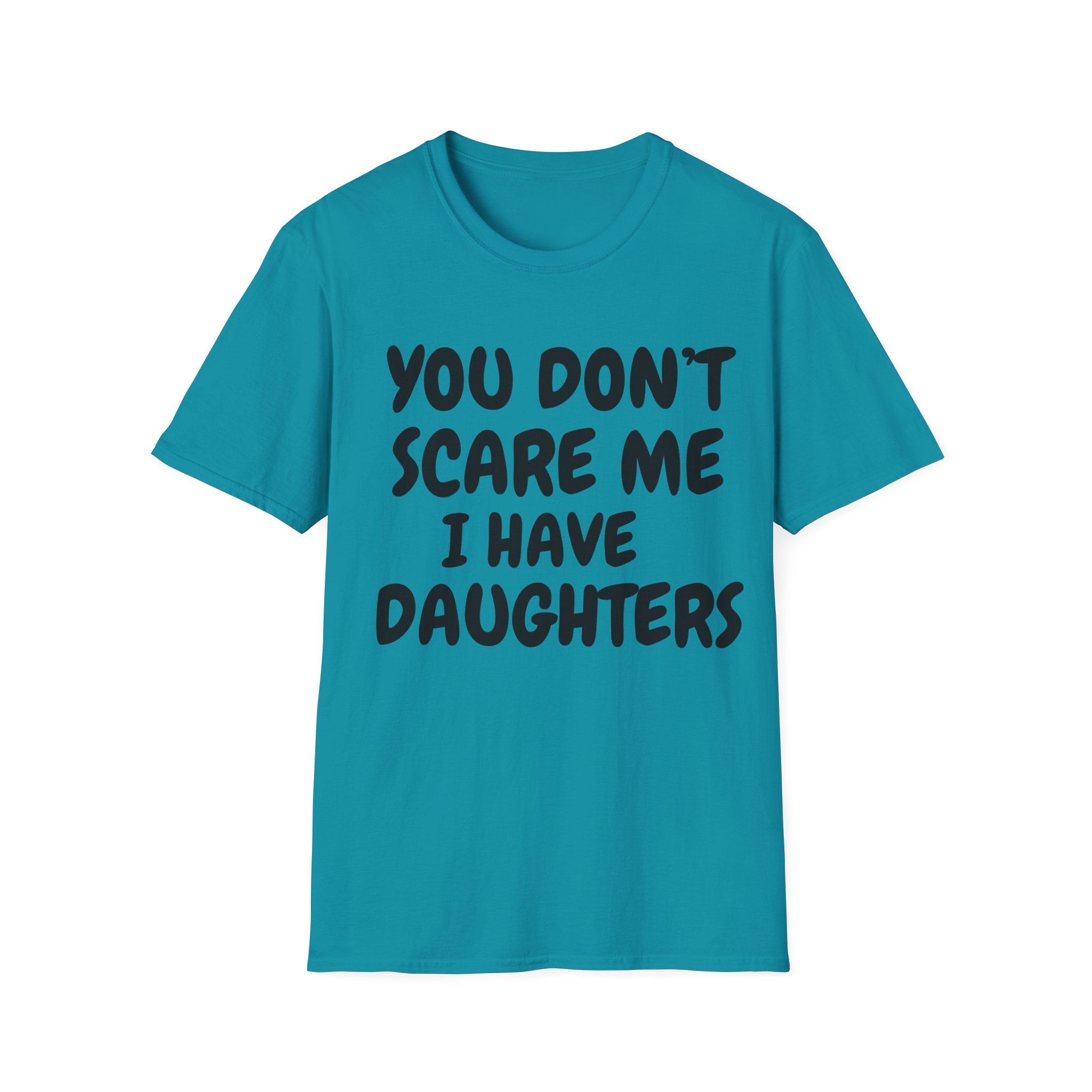 You Don't Scare Me I have Daughters Funny Dad T-shirt, Father's Day Gift, Gift for Dad, Dad Shirt, Men's T-shirt