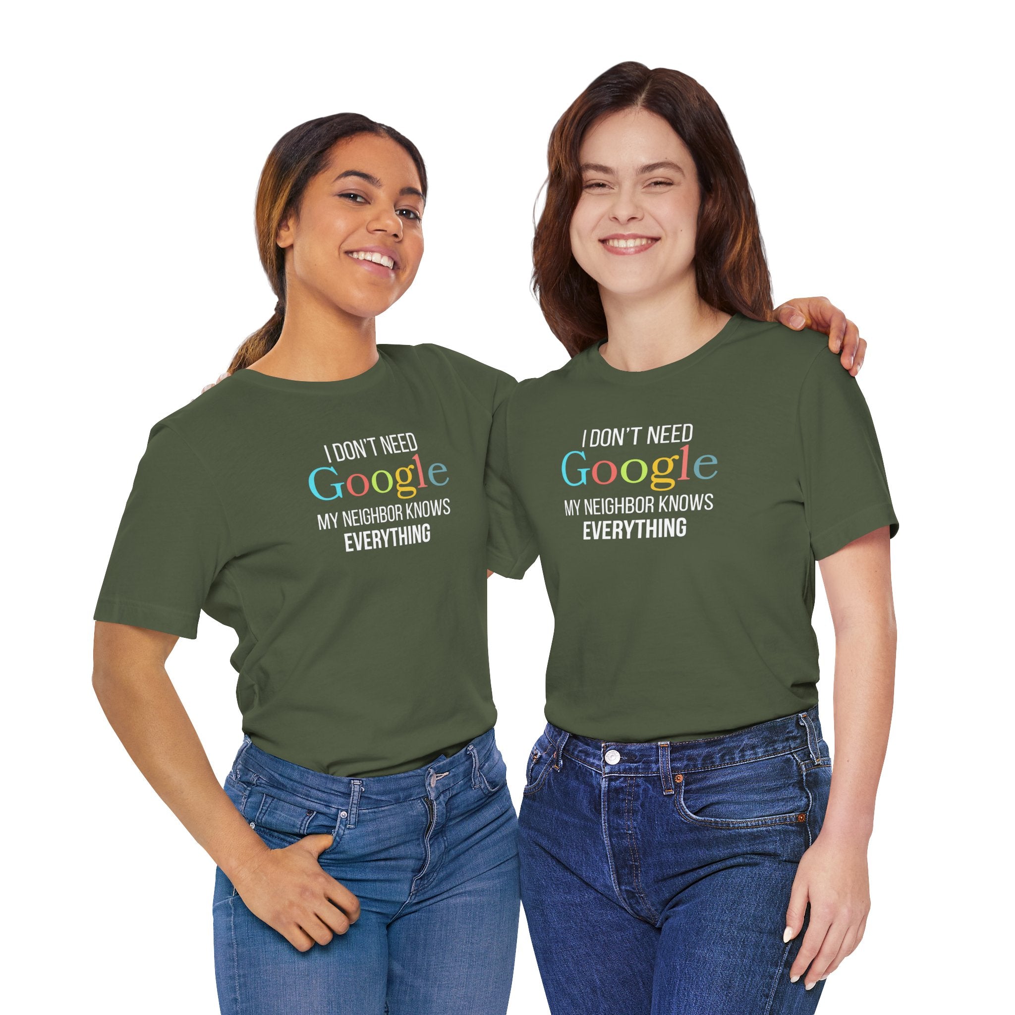 I Don't need Google, My Neighbor Knows Everything, Funny Shirt
