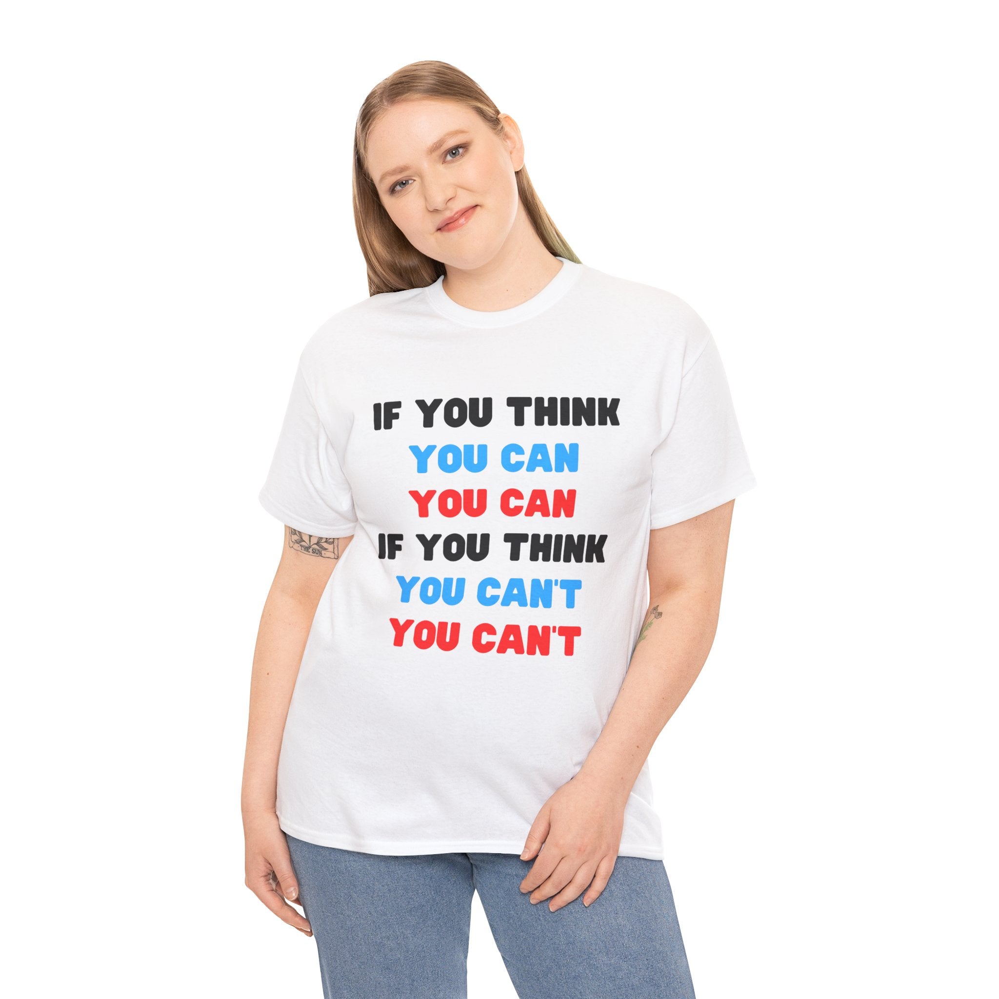 If You Think You Can Motivational Unisex Heavy Cotton Tee, Men's T-Shirt, Women's T-Shirt