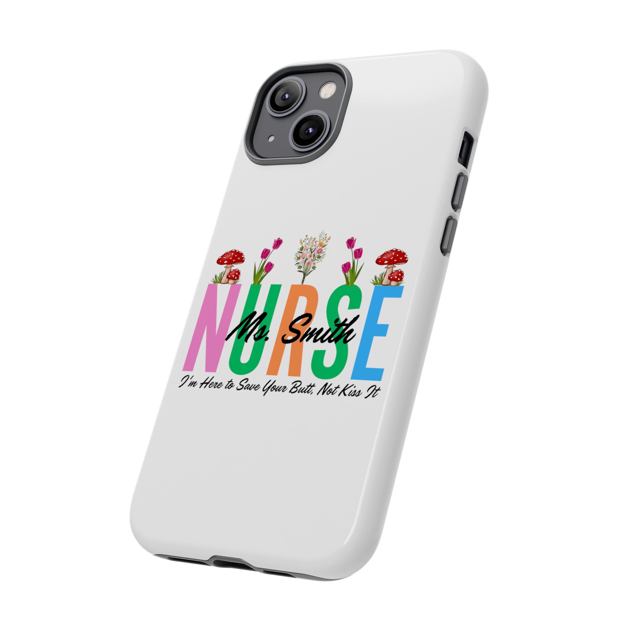 Personalized Floral Nurse iPhones and Samsung Galaxy Tough Cases, Nurse Name, Gift for Nurse, Nurse's Appreciation