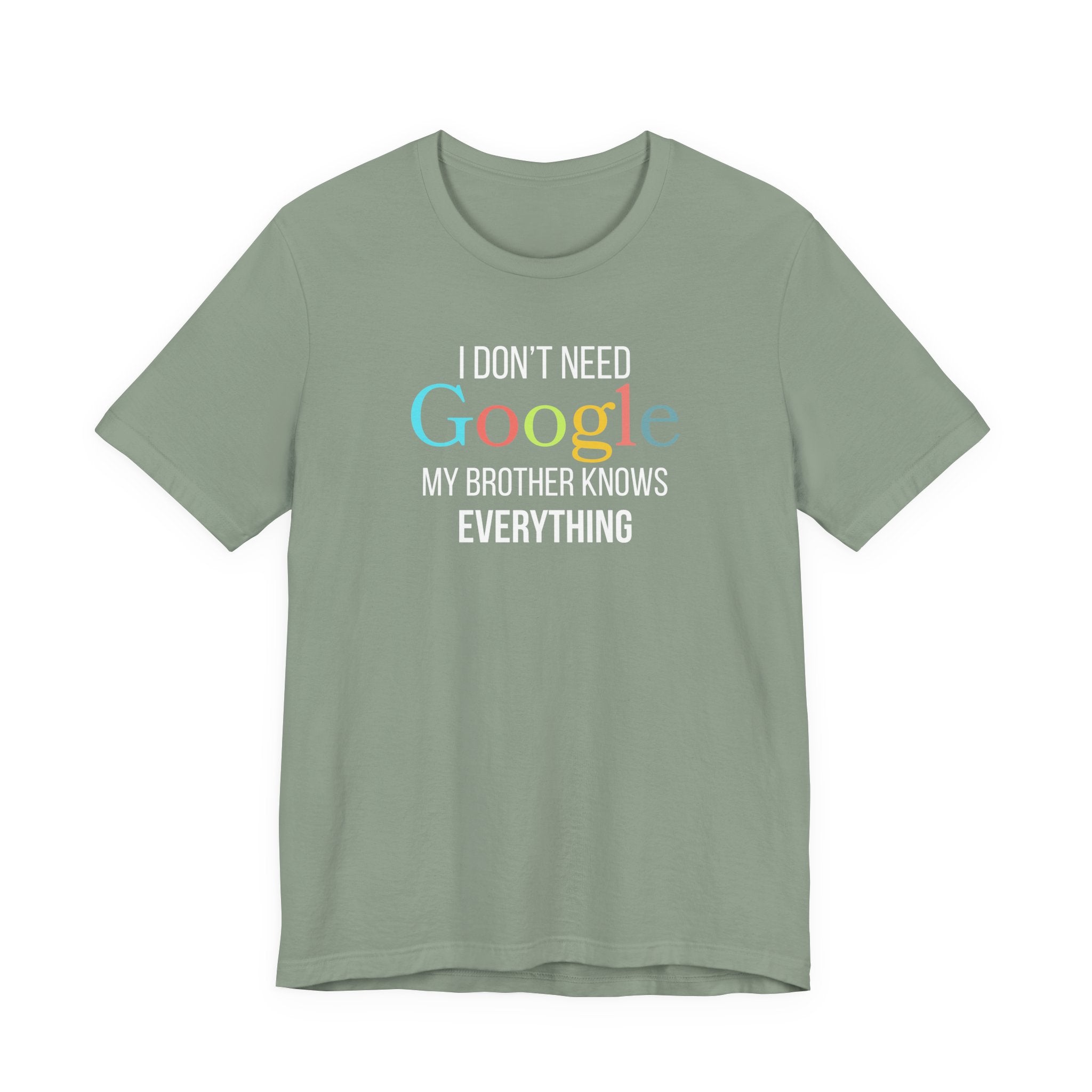 I Don't Need Google, My Brother Knows Everything, Funny Family Shirt