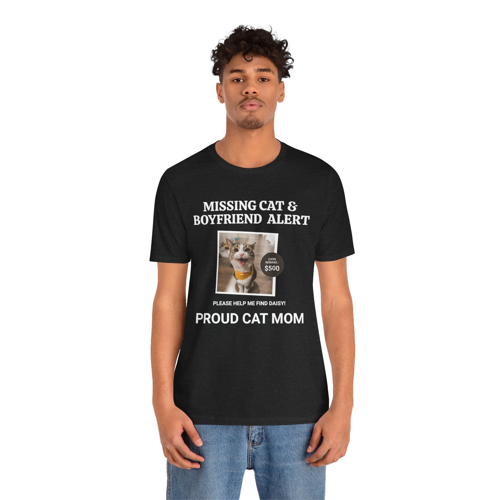 Funny Missing Cat & Boyfriend Alert Unisex Jersey Short Sleeve T-shirt, Cat Mom shirt, Funny Cat Shirt, Cat lover Shirt, Gift for Cat Mom, Cat T-shirt