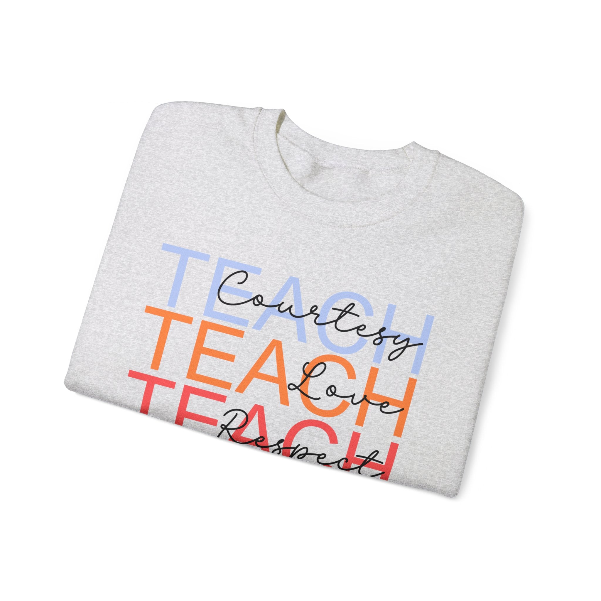 Teach Courtesy, Love, Respect Unisex Heavy Blend™ Crewneck Sweatshirt, Teacher Shirt, Gift for Teacher, Teacher Appreciation, Teacher Gift