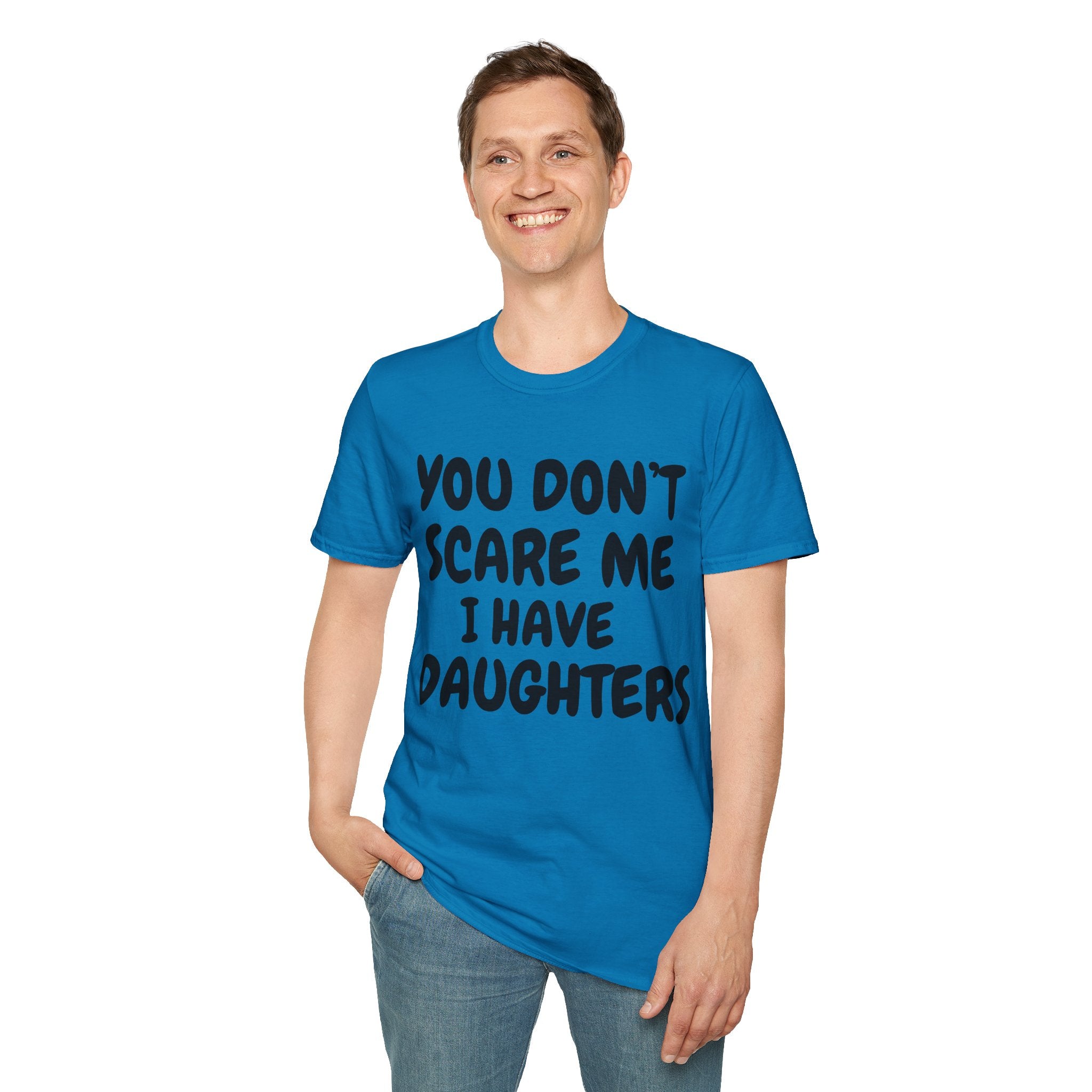 You Don't Scare Me I have Daughters Funny Dad T-shirt, Father's Day Gift, Gift for Dad, Dad Shirt, Men's T-shirt