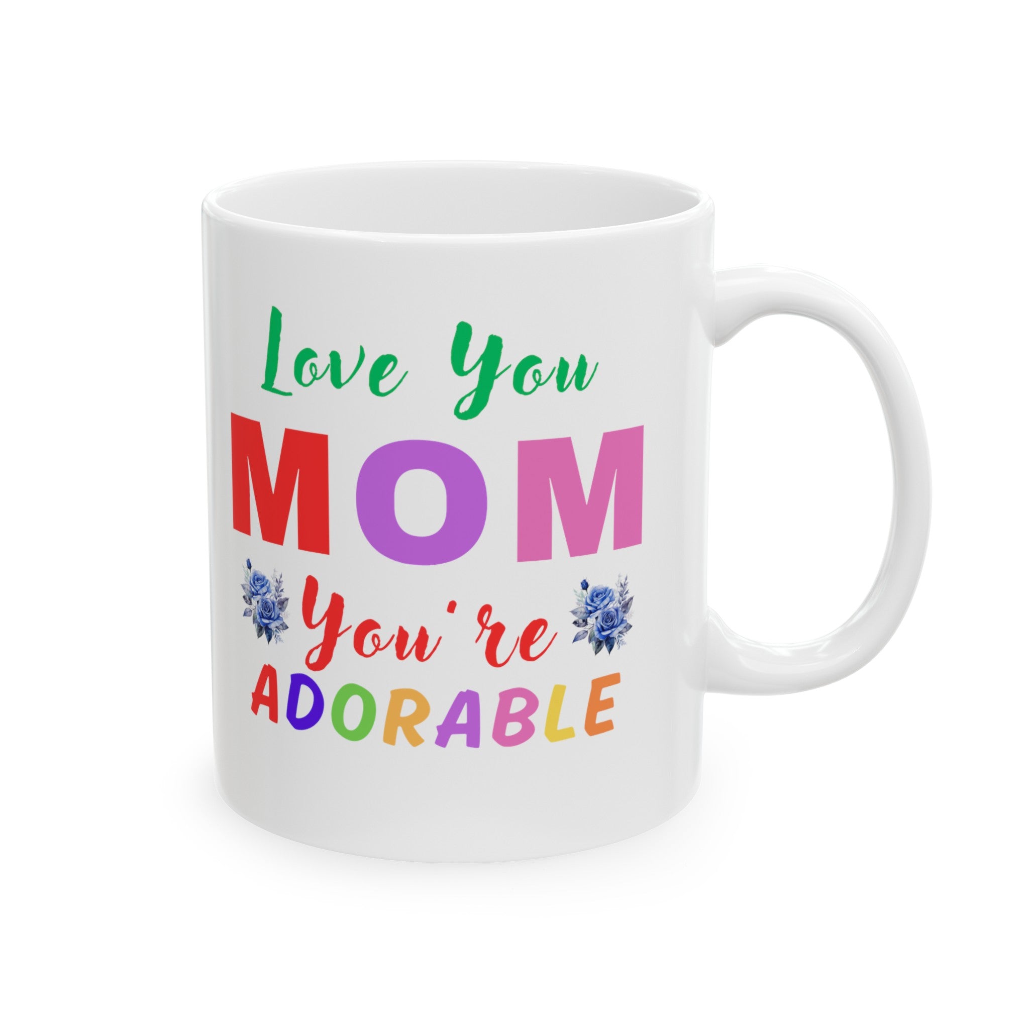 Mother's Day Gift Love You Mom You are adorable Ceramic Mug, (11oz, 15oz), Gift for Mom, Gift from Dad, Gift from Son, Gift from Daughter