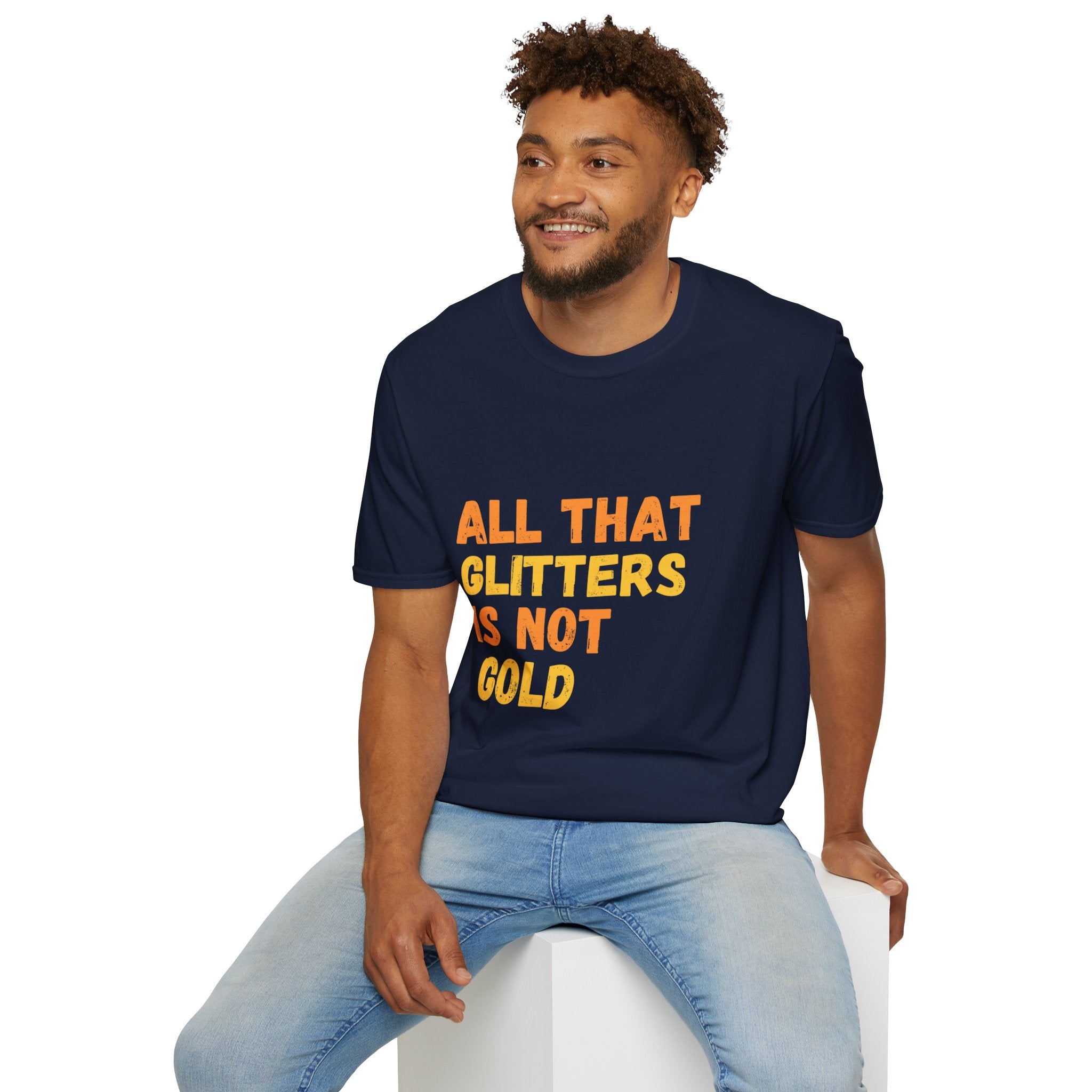All That Glitters Is Not Gold Unisex Softstyle T-Shirt, Men's T-Shirt, Women's T-Shirt