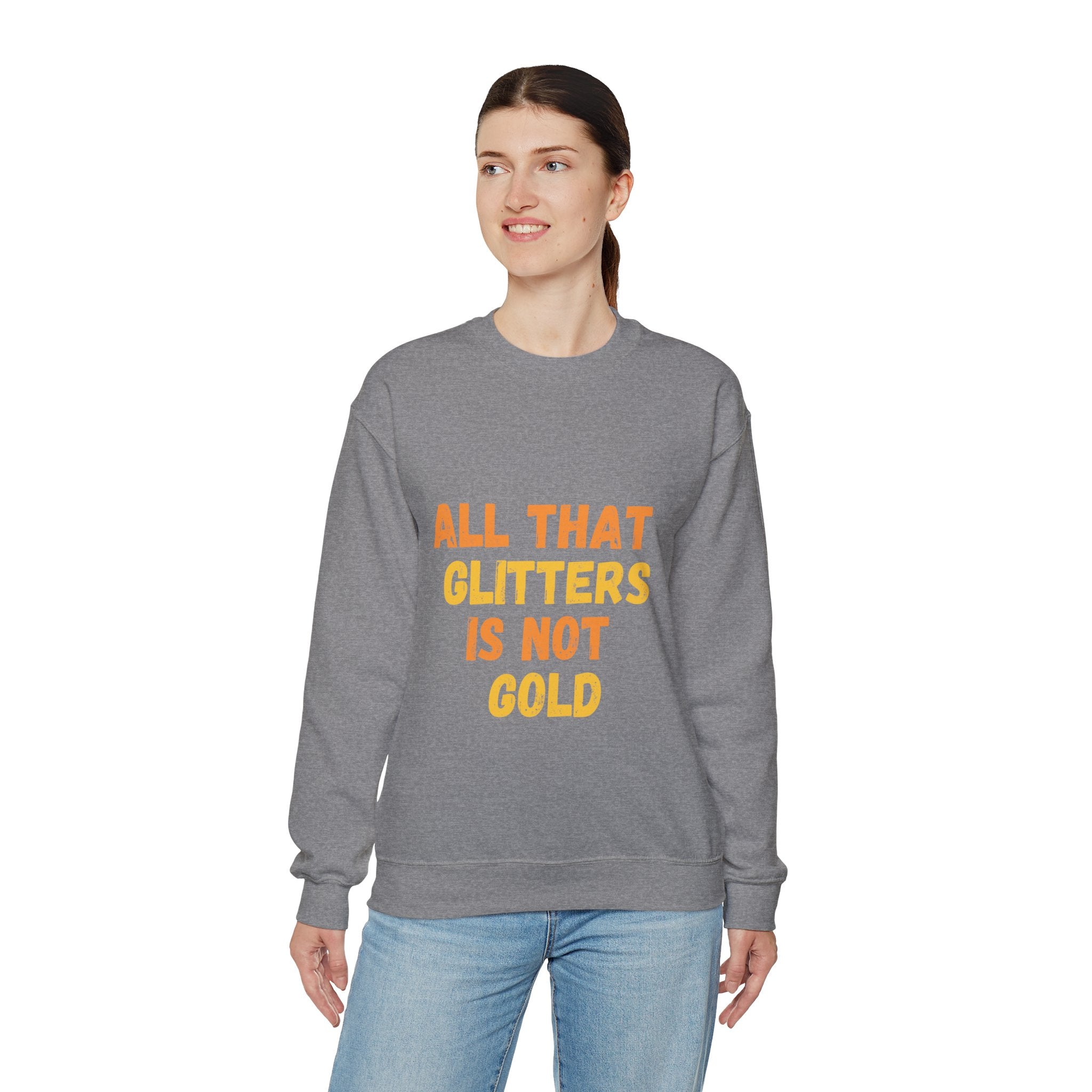 All That Glitters Is Not Gold  Unisex Heavy Blend™ Crewneck Sweatshirt, Men's Sweatshirt and Women's Sweatshirt