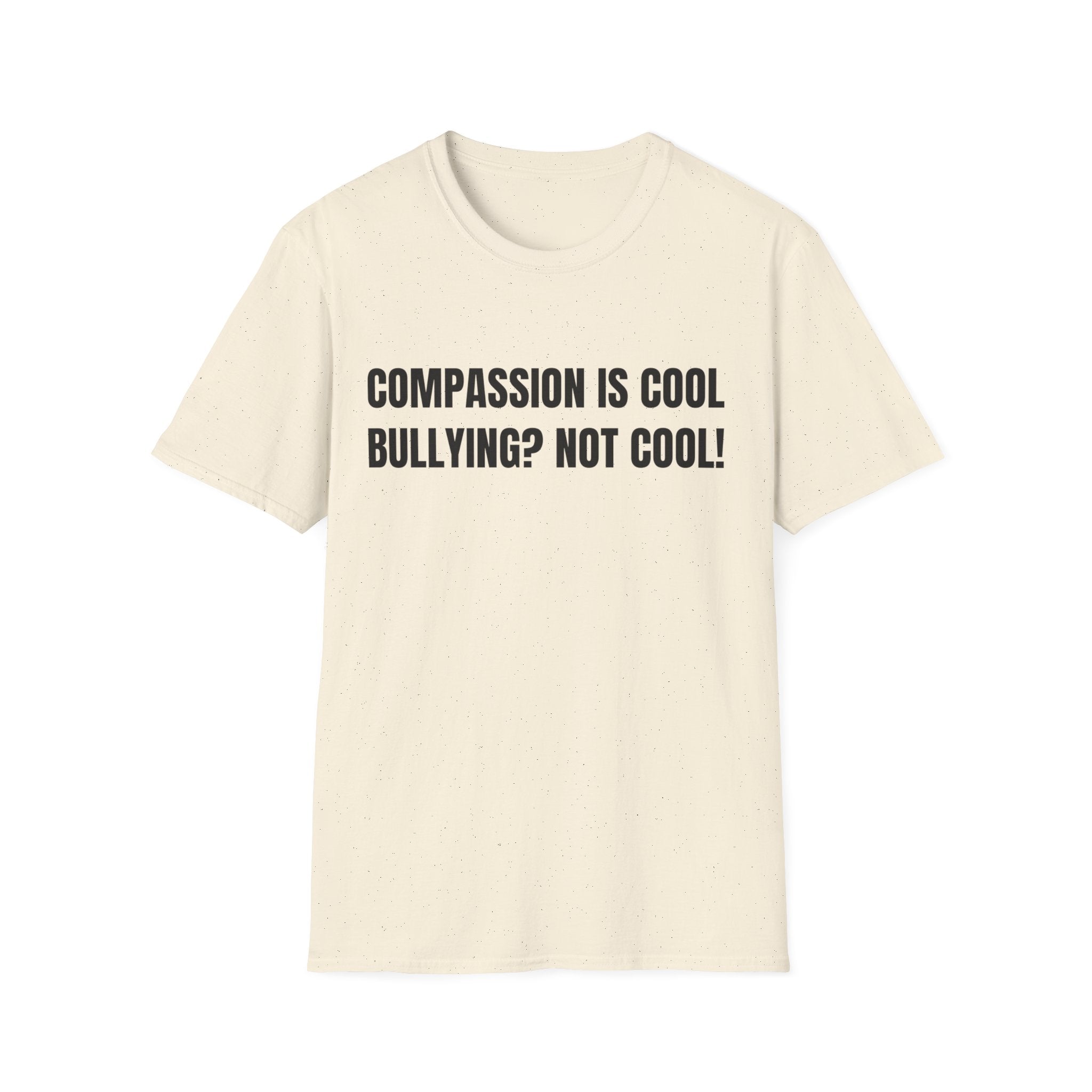 Compassion is Cool, Bullying? Not Cool! Kindness Shirt, Motivational Shirt, Inspirational Shirt, Be Compassionate, Be Brave, Be Happy