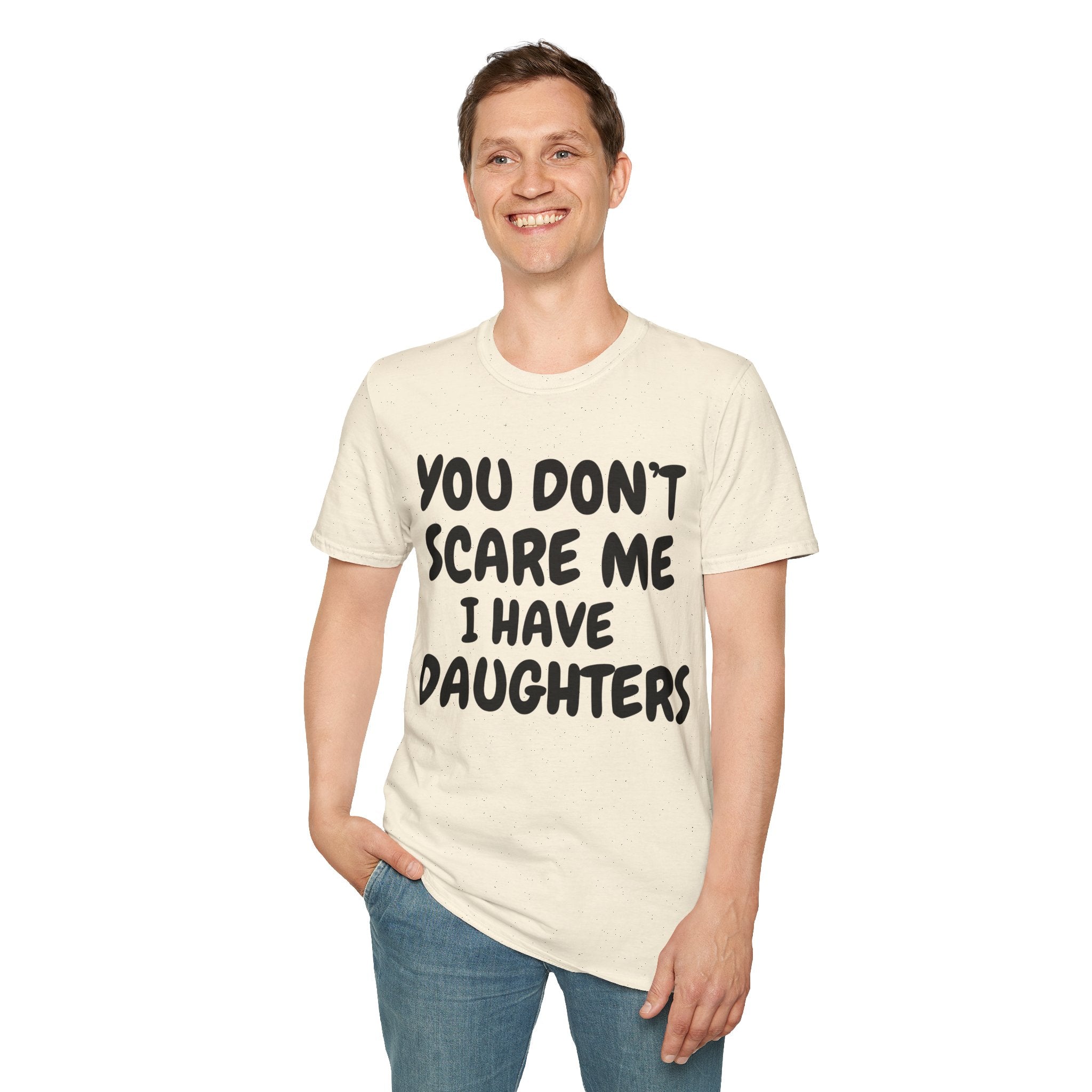 You Don't Scare Me I have Daughters Funny Dad T-shirt, Father's Day Gift, Gift for Dad, Dad Shirt, Men's T-shirt