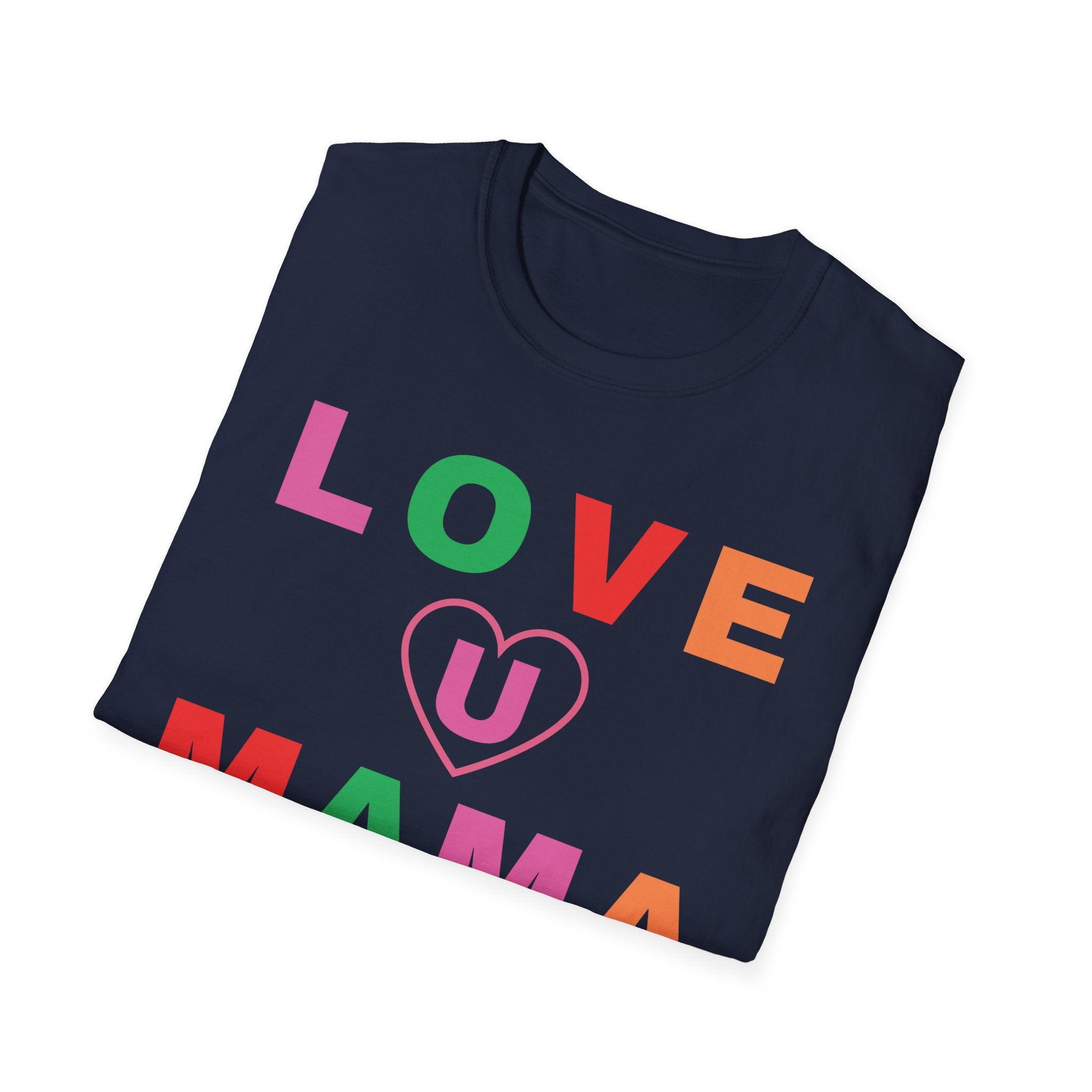 Love U Mama Unisex Softstyle T-Shirt Crew Neck Shirt, Happy Mother's Day Shirt, Mother's Day Shirt, Gift for Mom Shirt