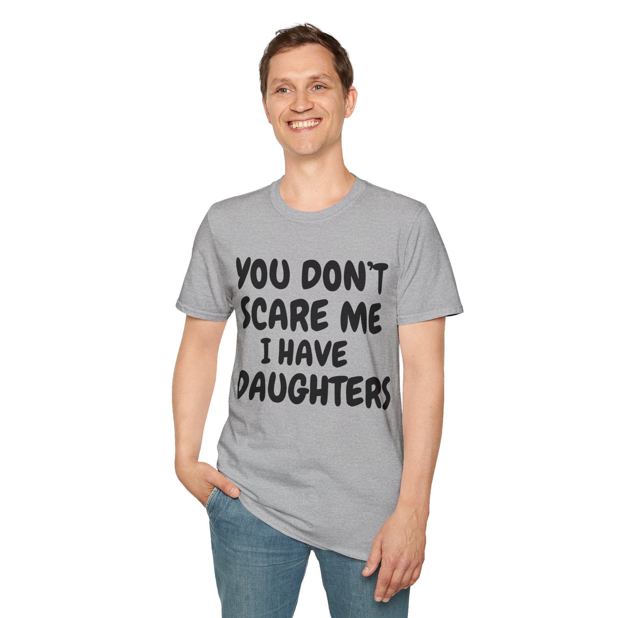 You Don't Scare Me I have Daughters Funny Dad T-shirt, Father's Day Gift, Gift for Dad, Dad Shirt, Men's T-shirt