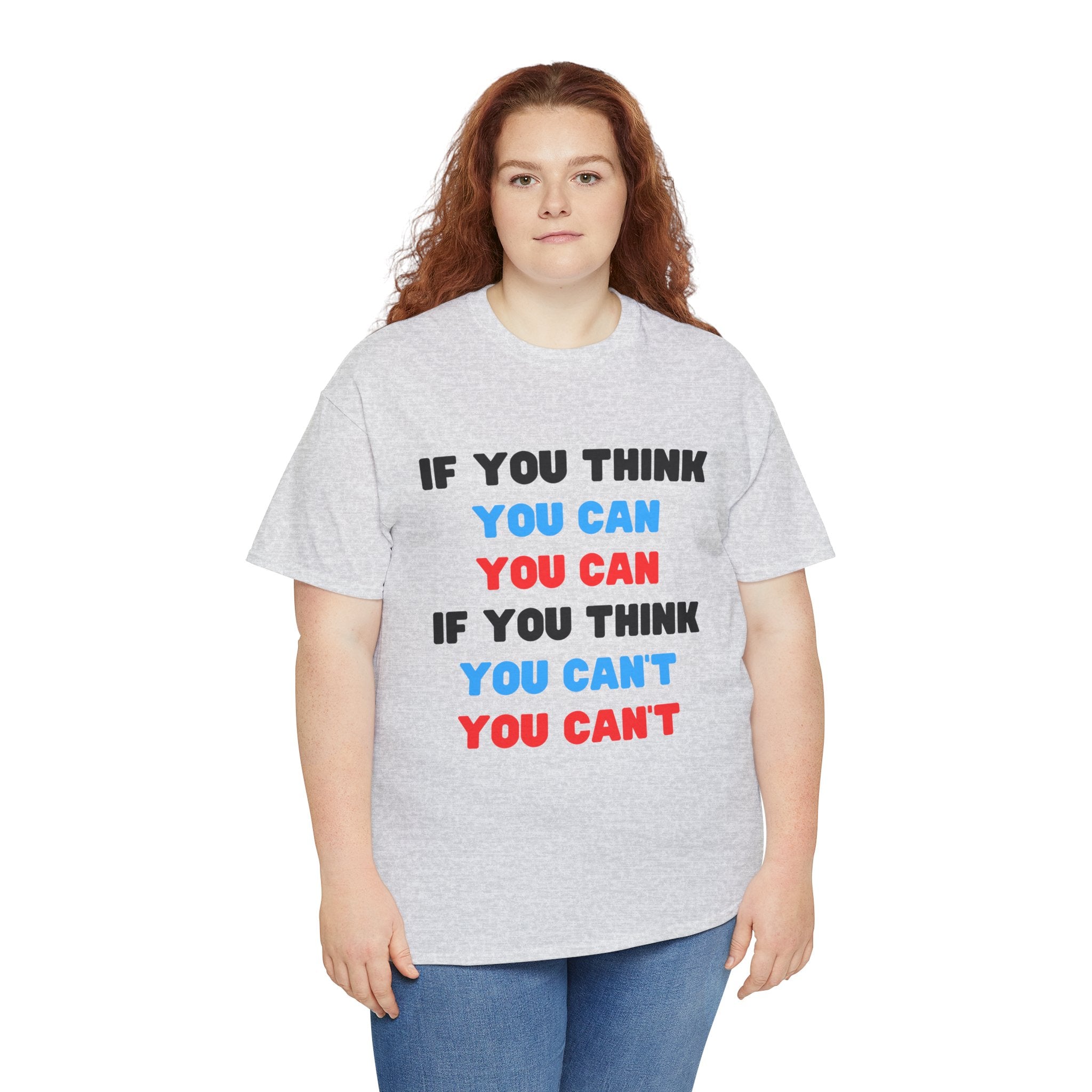 If You Think You Can Motivational Unisex Heavy Cotton Tee, Men's T-Shirt, Women's T-Shirt