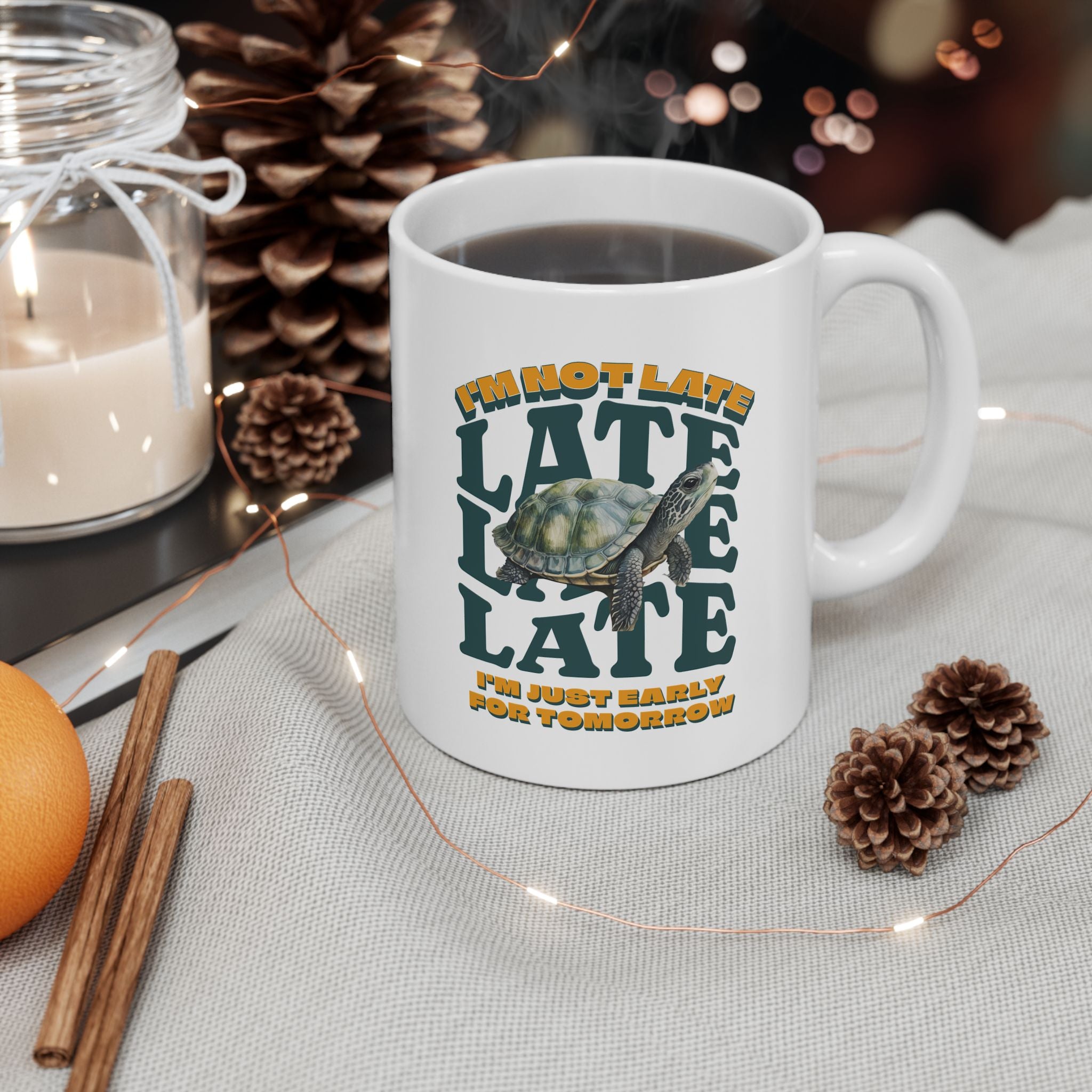 Funny Turtle Ceramic Mug (11oz, 15oz), I'm Not Late, Just early for Tomorrow, Cute Turtle Mug, Turtle Lover Mug, Gift for Coworker, Birthday Gift, Gift for Turtle Lover