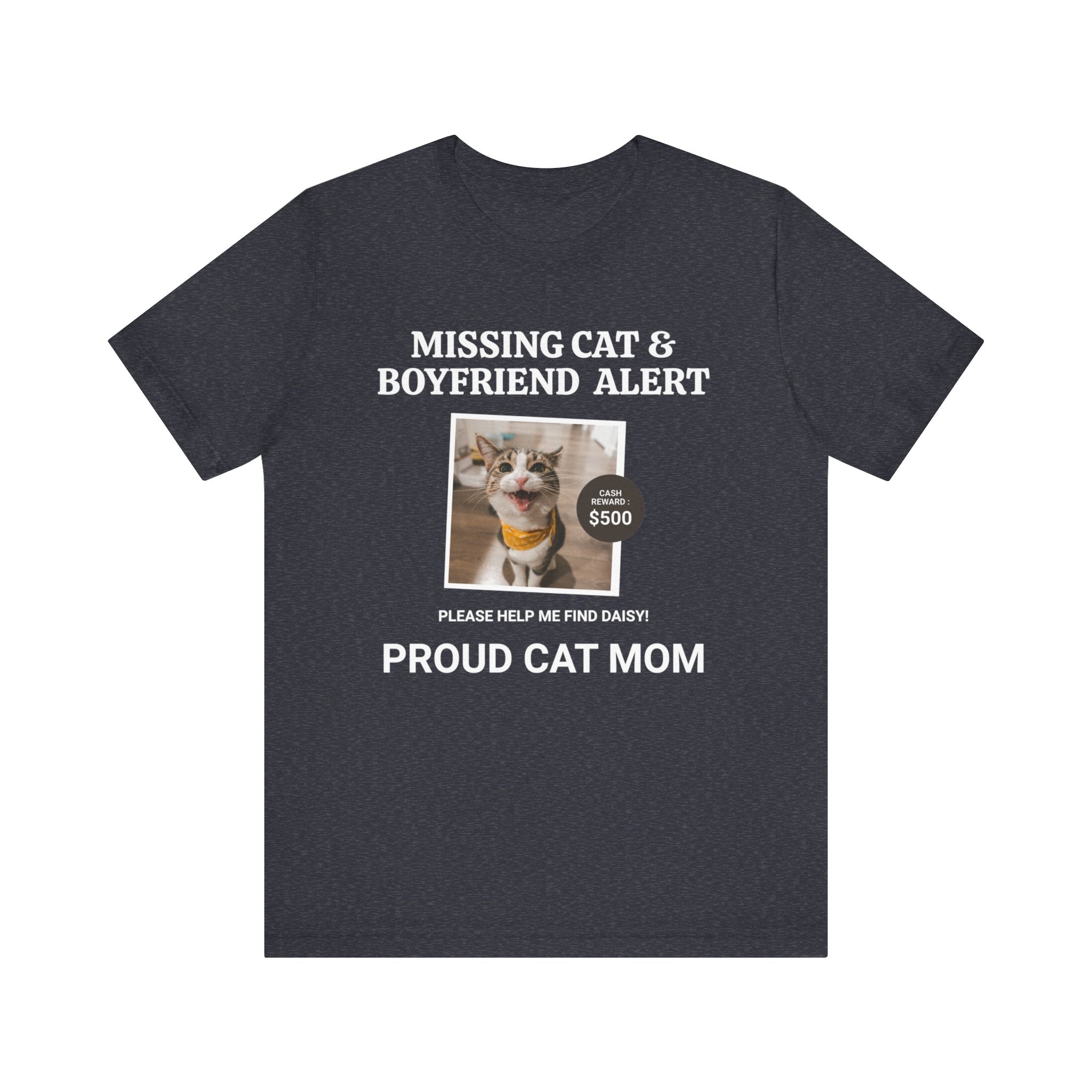 Funny Missing Cat & Boyfriend Alert Unisex Jersey Short Sleeve T-shirt, Cat Mom shirt, Funny Cat Shirt, Cat lover Shirt, Gift for Cat Mom, Cat T-shirt