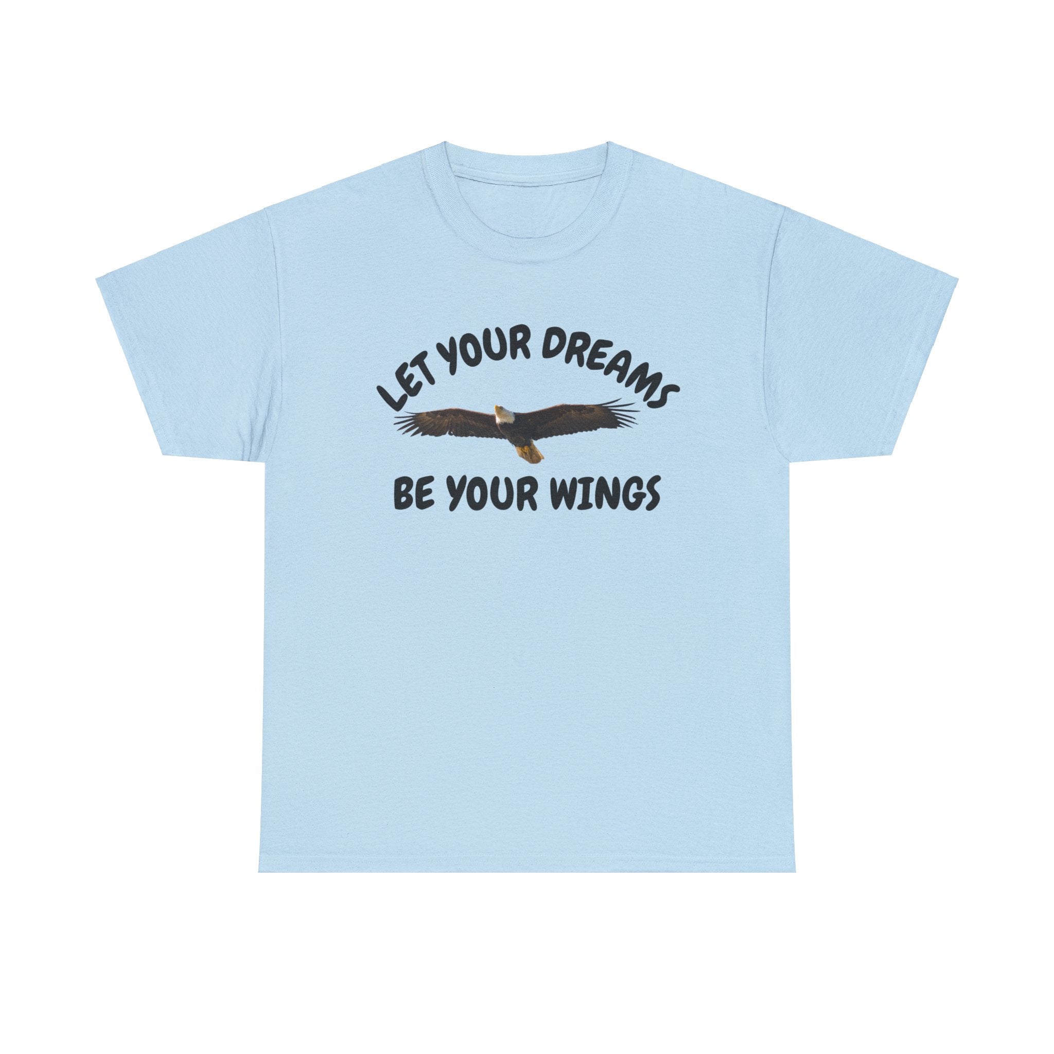 Let Your Dreams Be Your Wings Motivational Unisex Heavy Cotton Tee Men's T-Shirt, Women's T-Shirt