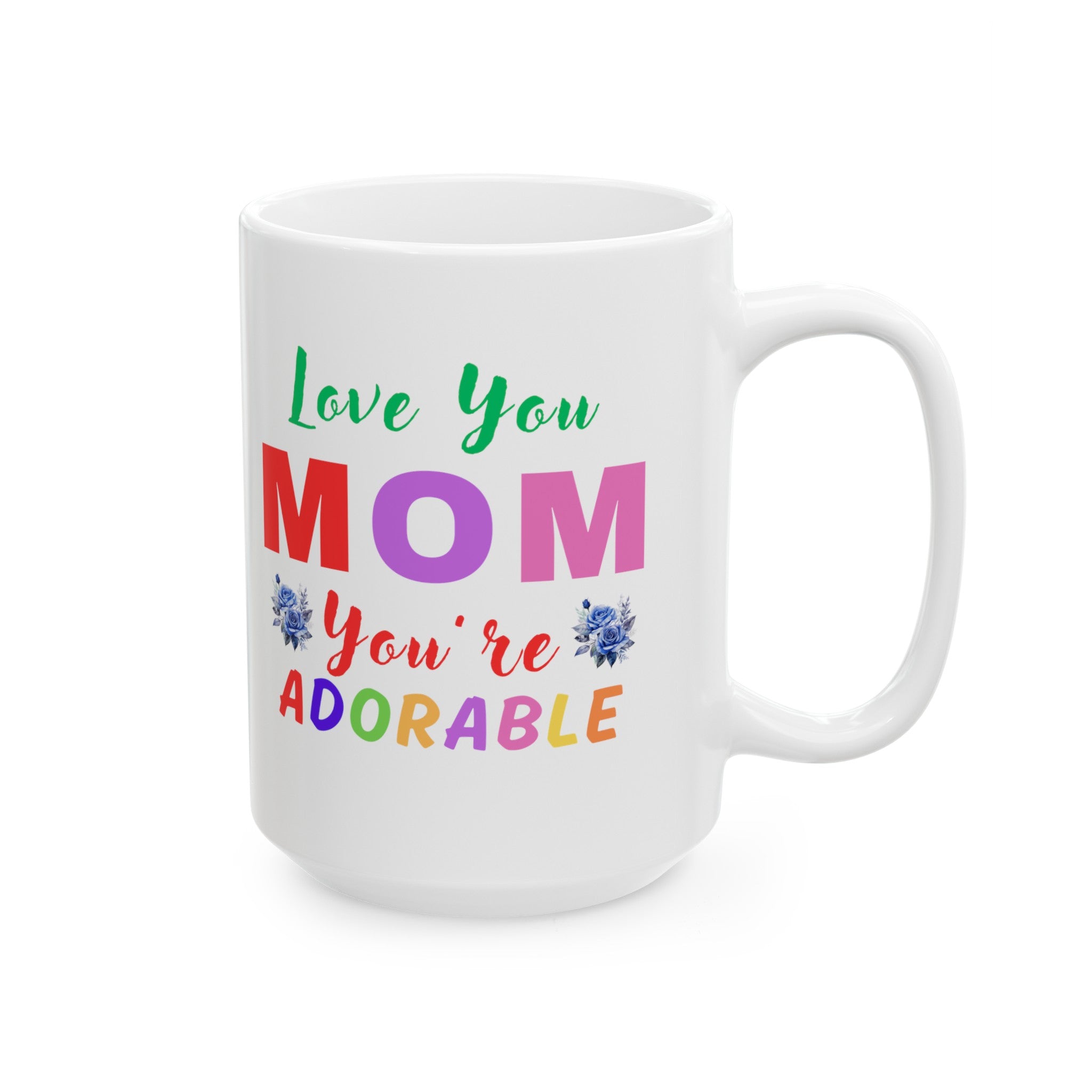 Mother's Day Gift Love You Mom You are adorable Ceramic Mug, (11oz, 15oz), Gift for Mom, Gift from Dad, Gift from Son, Gift from Daughter