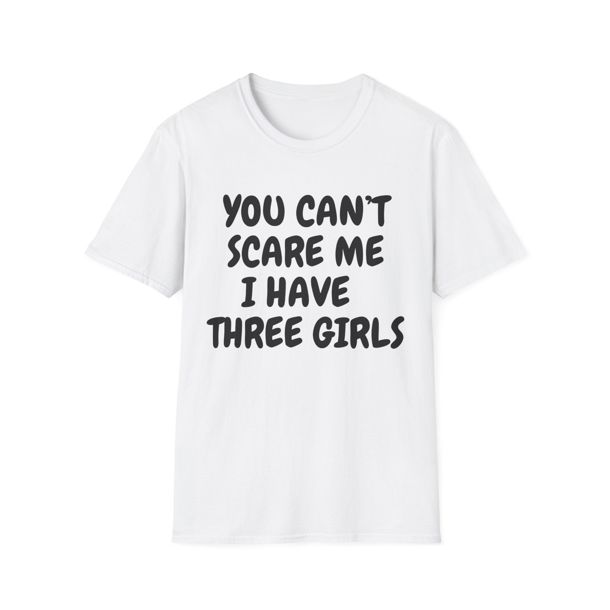 Father's Day Gift You Can't Scare Me I have Three Girls Funny Dad T-shirt, Father's Day Gift, Gift for Dad, Dad Shirt, Men's T-shirt