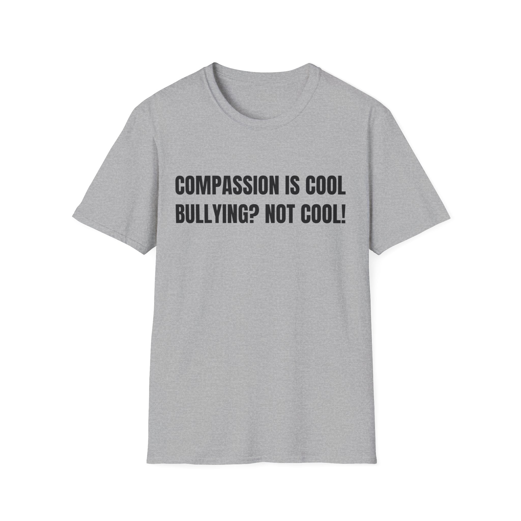 Compassion is Cool, Bullying? Not Cool! Kindness Shirt, Motivational Shirt, Inspirational Shirt, Be Compassionate, Be Brave, Be Happy