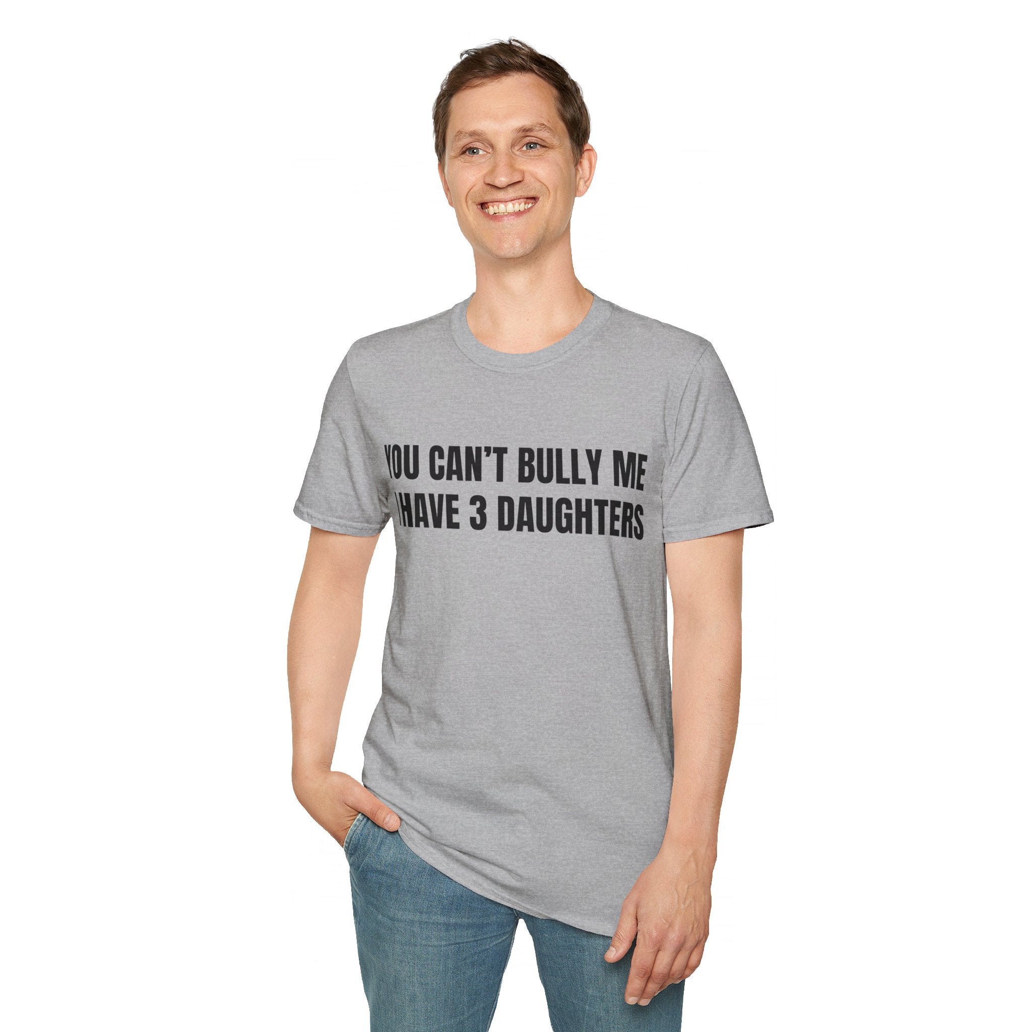 You Can't Bully Me, I have 3 Daughters Funny Father's Day T-shirt, Gift for Dad, Gift from Wife, Gift from Daughter, Father's Day Gift