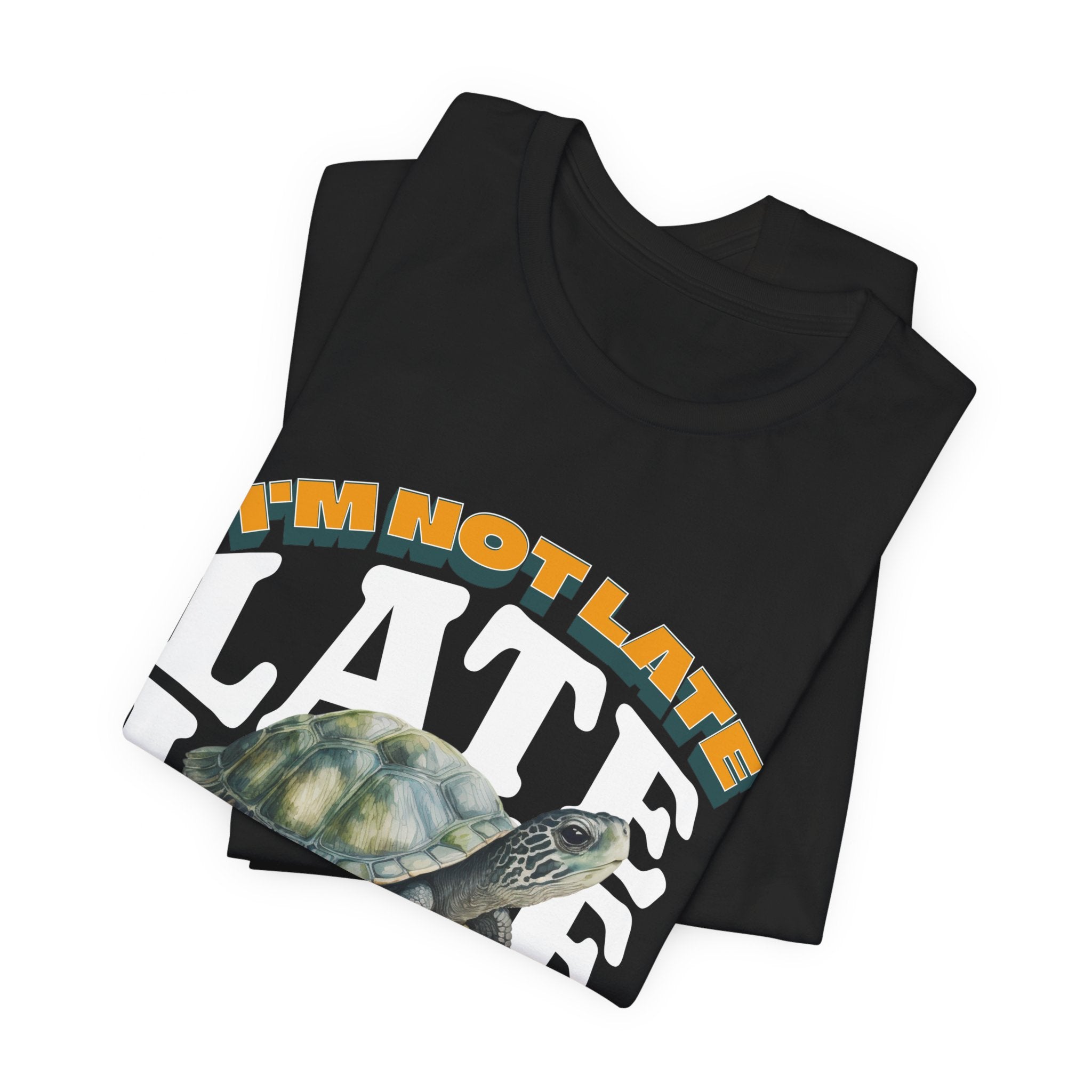 Funny Turtle T-shirt, I'm Not Late, Just early for Tomorrow, Cute Turtle Shirt, Turtle Lover Shirt, Gift for Coworker, Birthday Gift, Gift for Turtle Lover