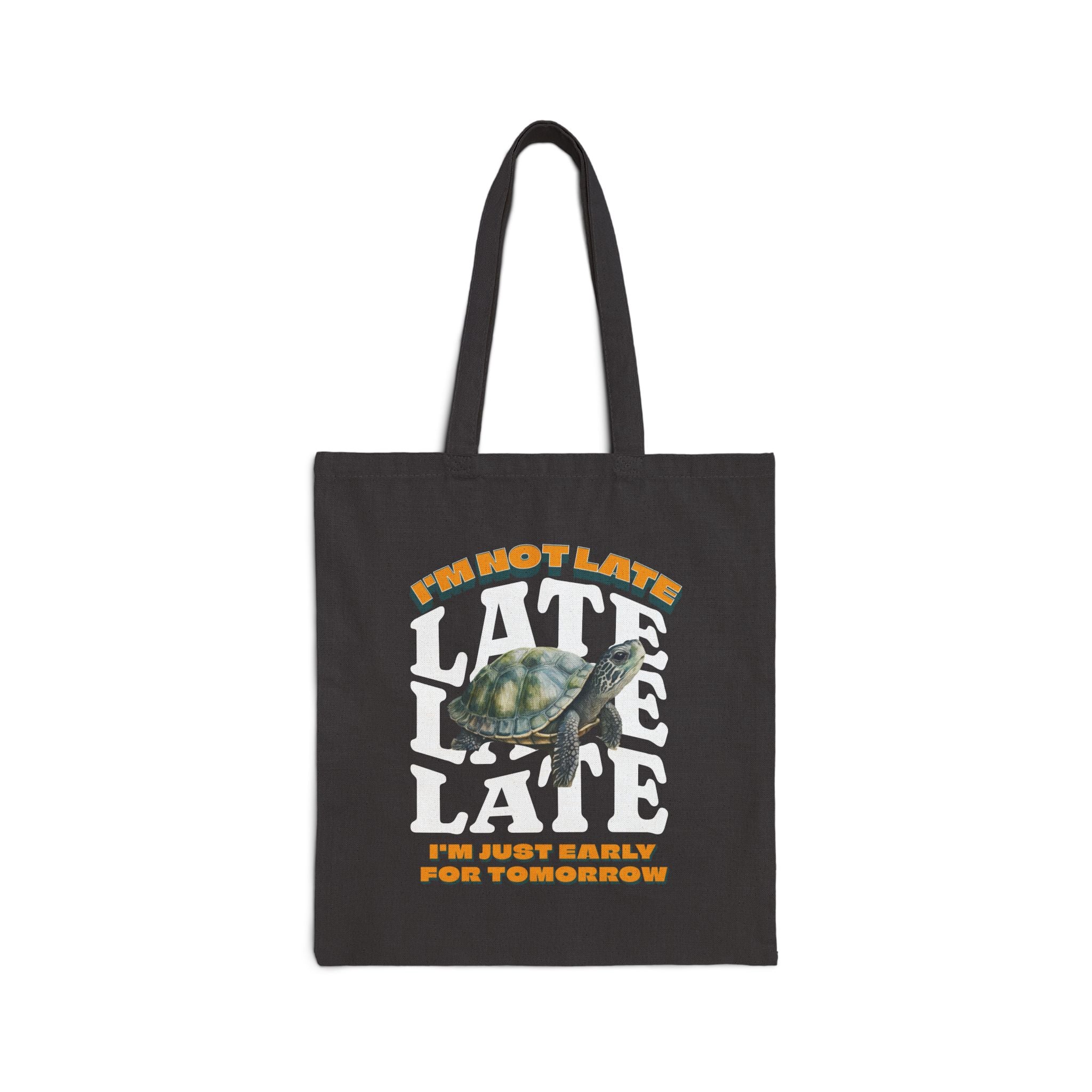 Funny Turtle Cotton Canvas Tote Bag, I'm Not Late, Just early for Tomorrow, Cute Turtle Tote Bag, Turtle Lover Tote Bag, Gift for Coworker, Birthday Gift, Gift for Turtle Lover