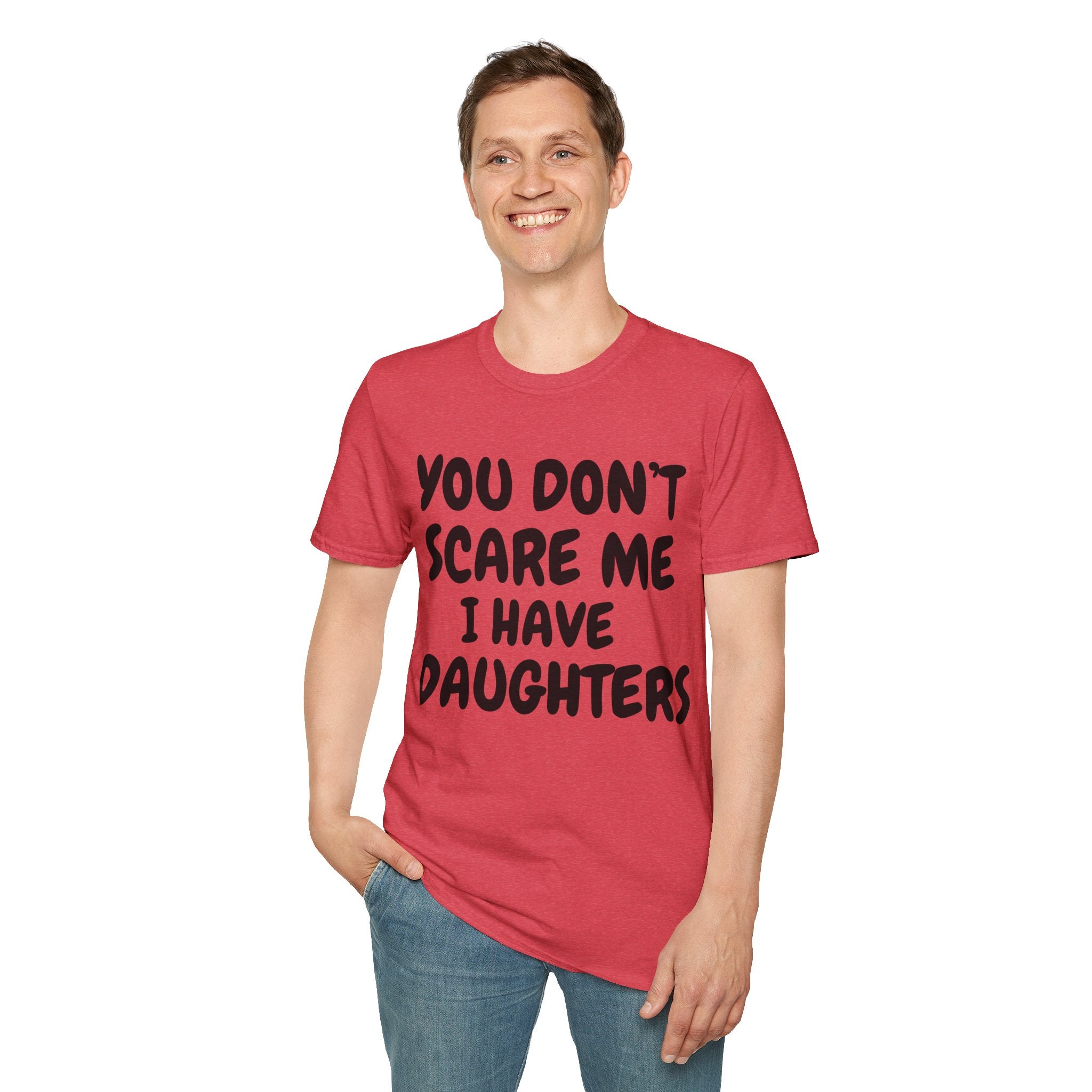 You Don't Scare Me I have Daughters Funny Dad T-shirt, Father's Day Gift, Gift for Dad, Dad Shirt, Men's T-shirt