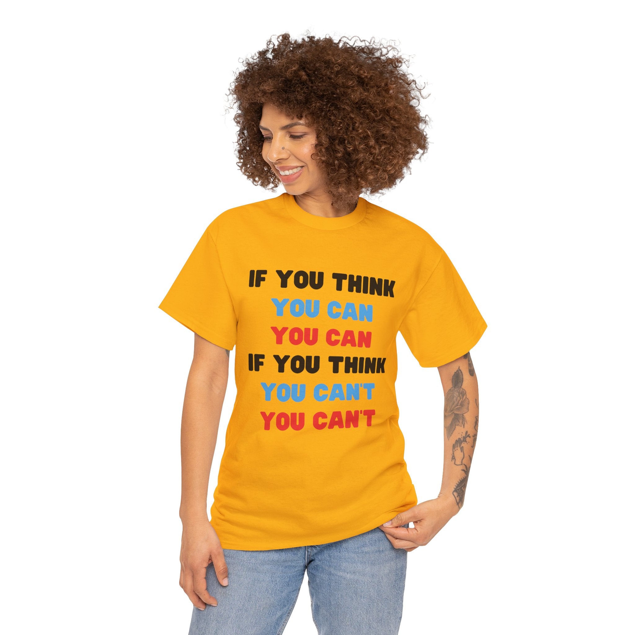 If You Think You Can Motivational Unisex Heavy Cotton T-Shirt, Women's T-Shirt, Men's T-Shirt, Gift for Men, Gift for Women