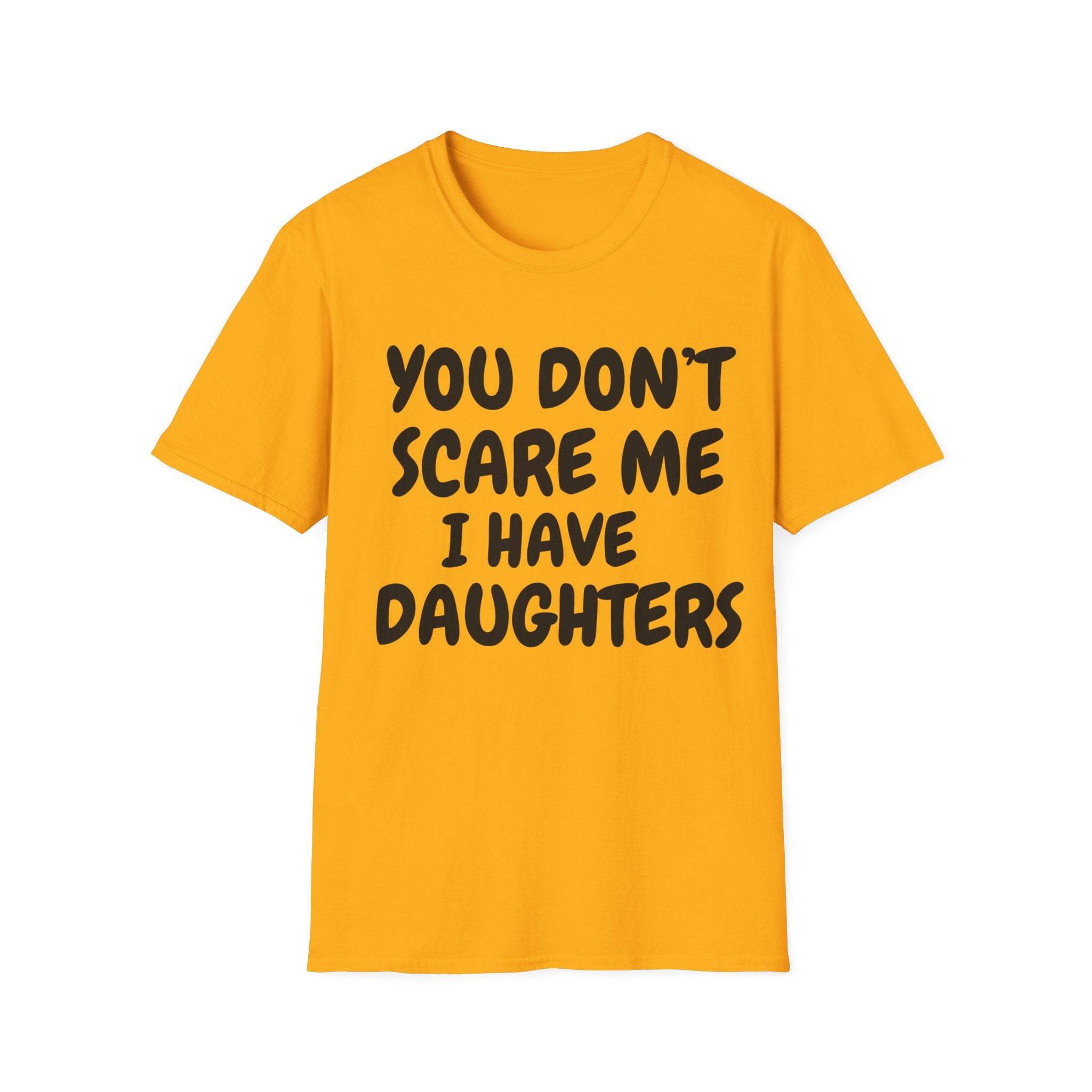 You Don't Scare Me I have Daughters Funny Dad T-shirt, Father's Day Gift, Gift for Dad, Dad Shirt, Men's T-shirt