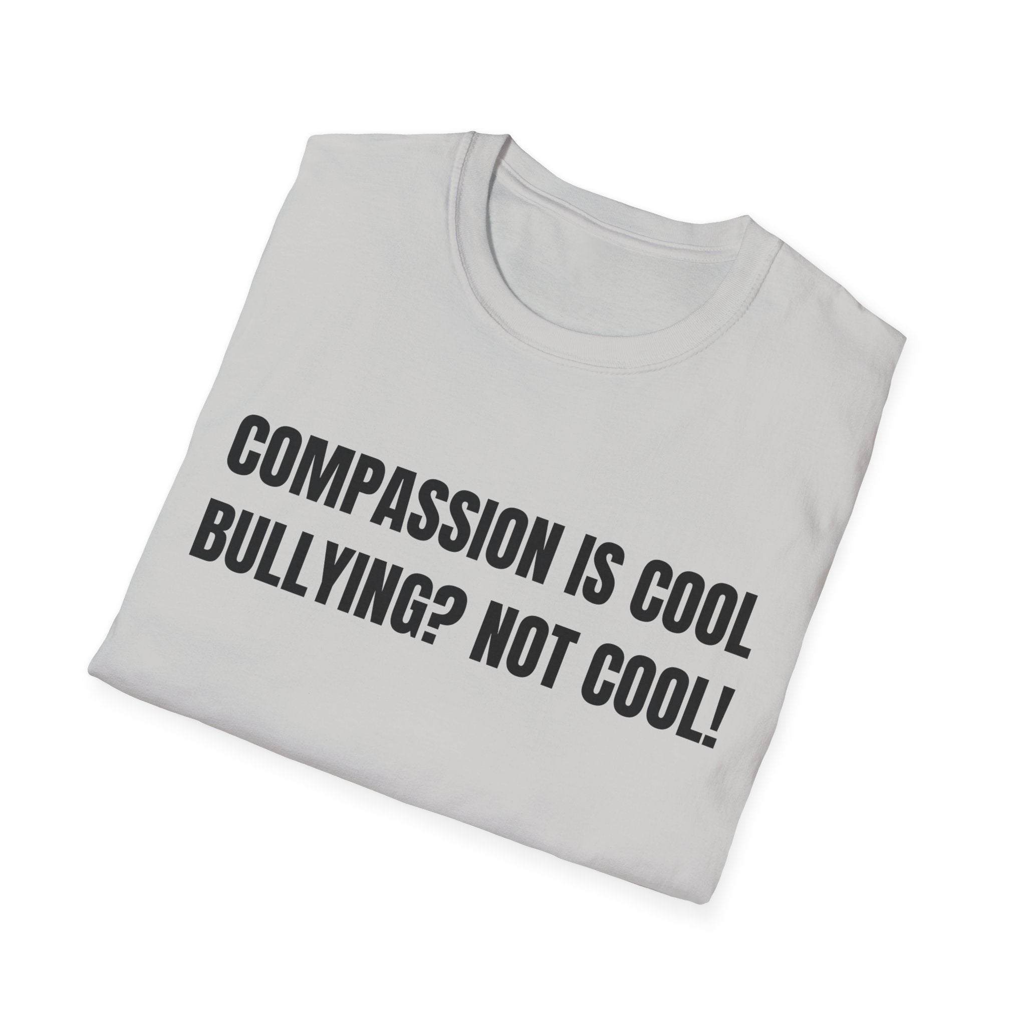 Compassion is Cool, Bullying? Not Cool! Kindness Shirt, Motivational Shirt, Inspirational Shirt, Be Compassionate, Be Brave, Be Happy