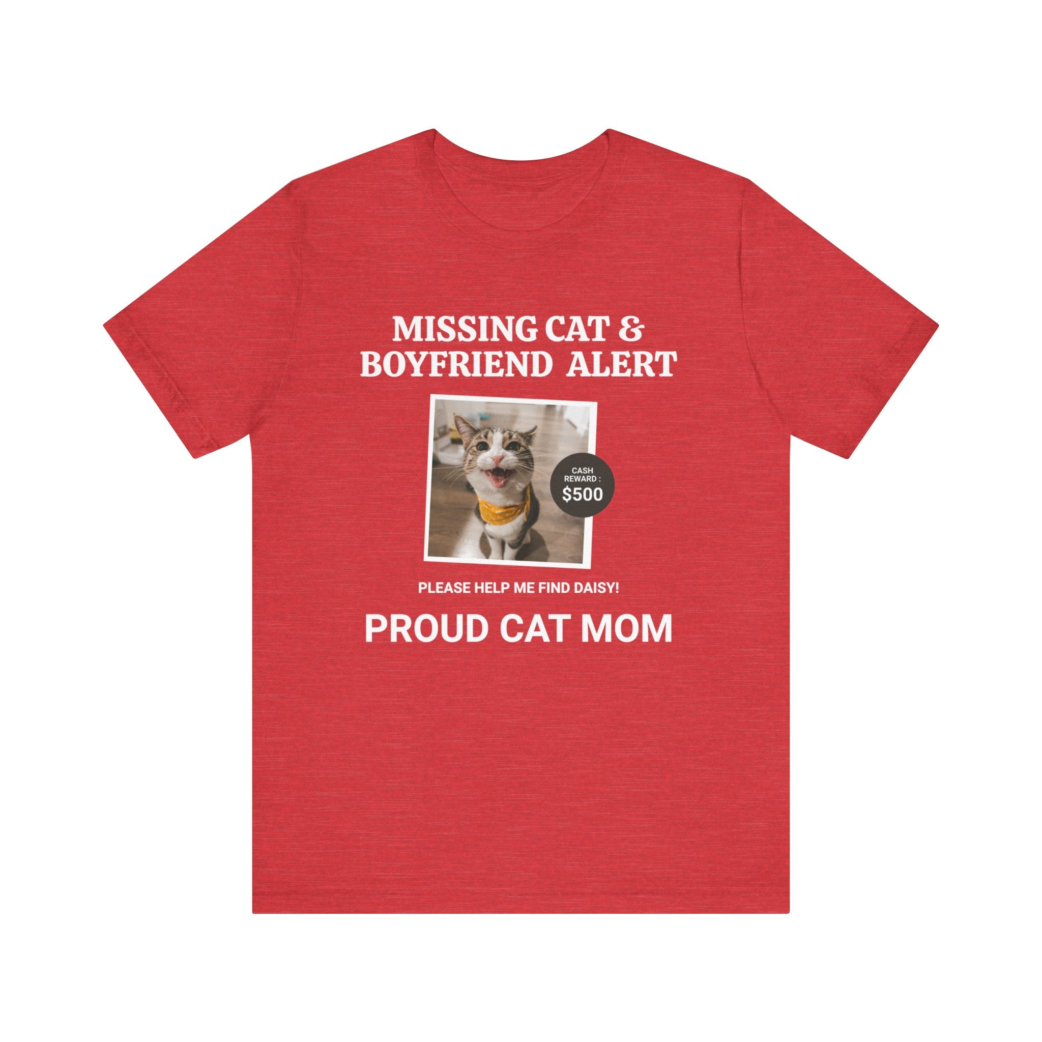 Funny Missing Cat & Boyfriend Alert Unisex Jersey Short Sleeve T-shirt, Cat Mom shirt, Funny Cat Shirt, Cat lover Shirt, Gift for Cat Mom, Cat T-shirt