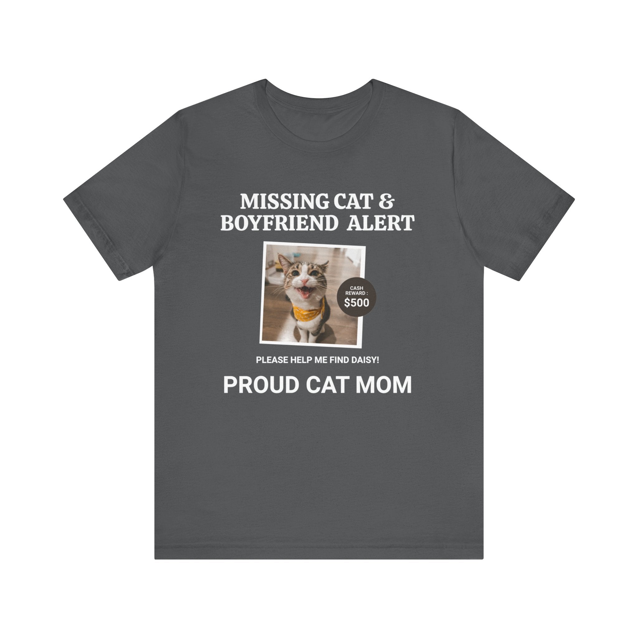 Funny Missing Cat & Boyfriend Alert Unisex Jersey Short Sleeve T-shirt, Cat Mom shirt, Funny Cat Shirt, Cat lover Shirt, Gift for Cat Mom, Cat T-shirt