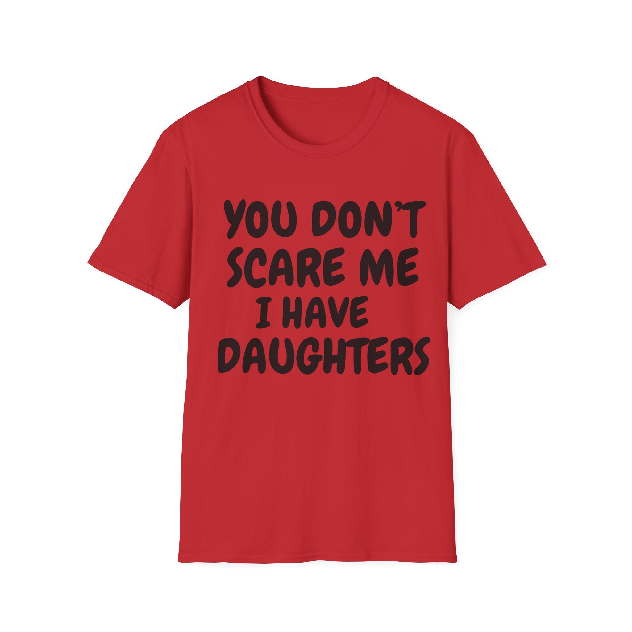 You Don't Scare Me I have Daughters Funny Dad T-shirt, Father's Day Gift, Gift for Dad, Dad Shirt, Men's T-shirt