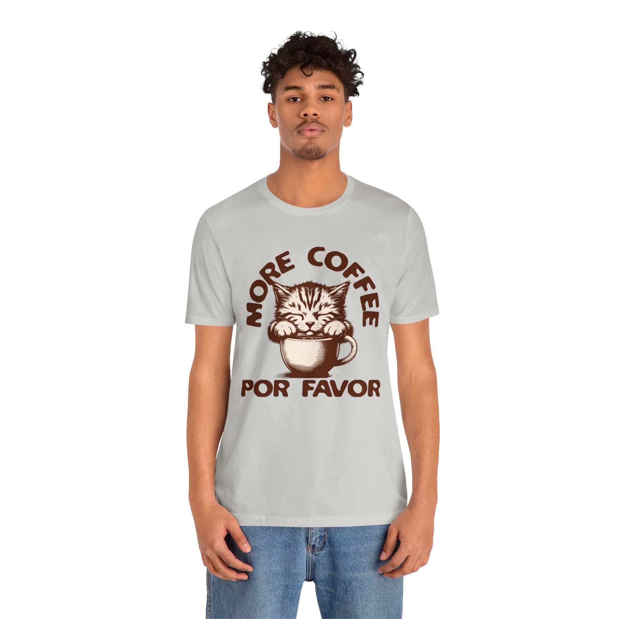 More Coffee Por Favor Funny Unisex Jersey Short Sleeve Tee, Gift for Mom, Gift for Dad, Gift for Teacher, Gift for friend