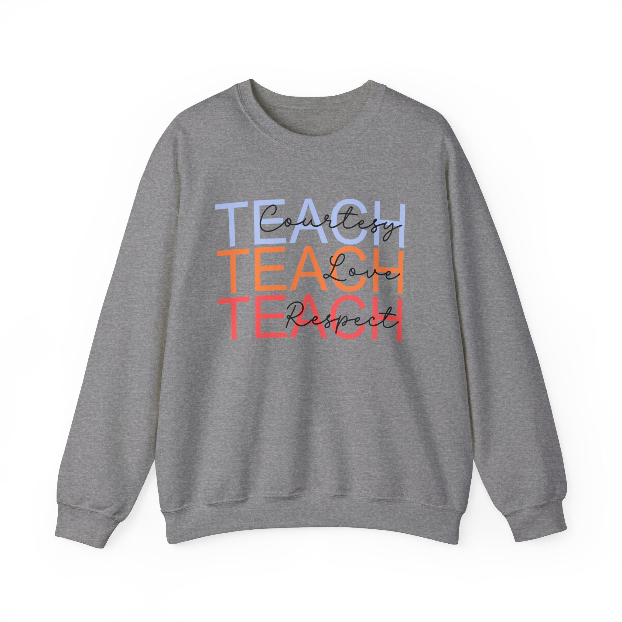 Teach Courtesy, Love, Respect Unisex Heavy Blend™ Crewneck Sweatshirt, Teacher Shirt, Gift for Teacher, Teacher Appreciation, Teacher Gift