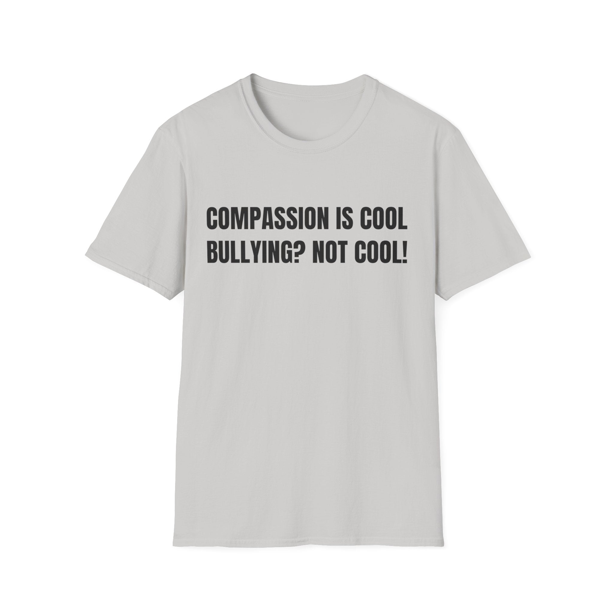 Compassion is Cool, Bullying? Not Cool! Kindness Shirt, Motivational Shirt, Inspirational Shirt, Be Compassionate, Be Brave, Be Happy