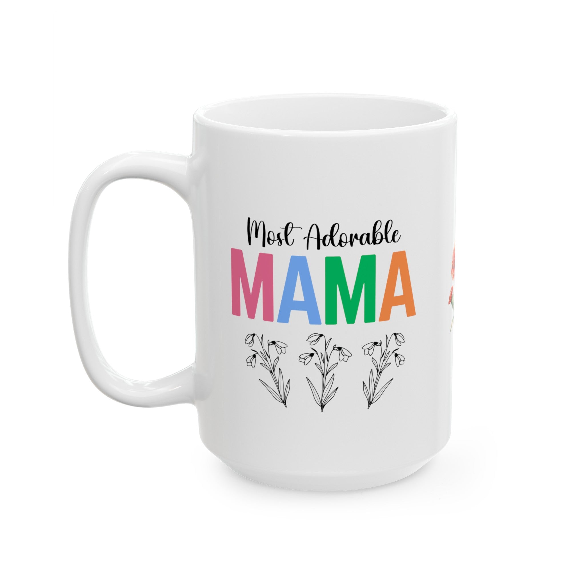 Most Adorable Mama Ceramic Mug, (11oz, 15oz) Gift for Mama, Mama Birth Flower Month Mug, Birthday Gift for Mama, Gift for Mom, Mother's Day Gift