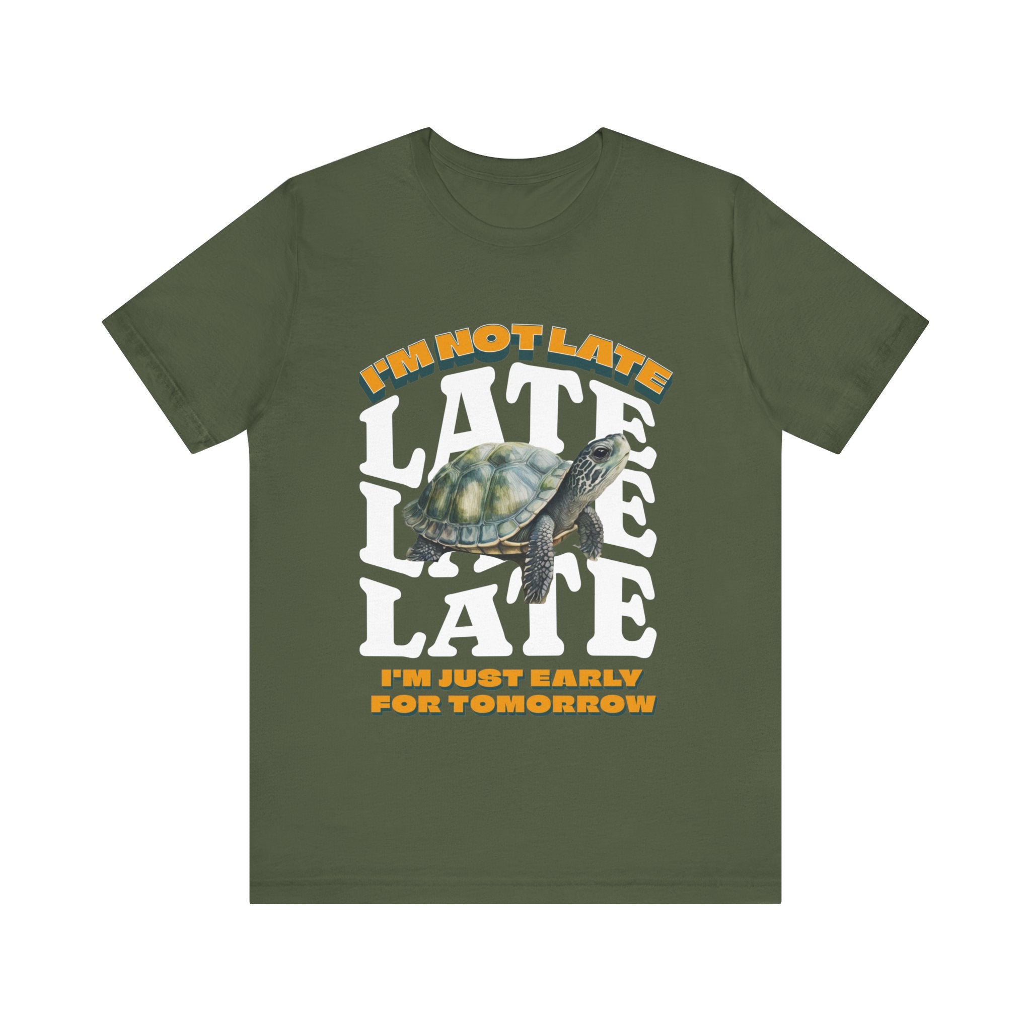 Funny Turtle T-shirt, I'm Not Late, Just early for Tomorrow, Cute Turtle Shirt, Turtle Lover Shirt, Gift for Coworker, Birthday Gift, Gift for Turtle Lover