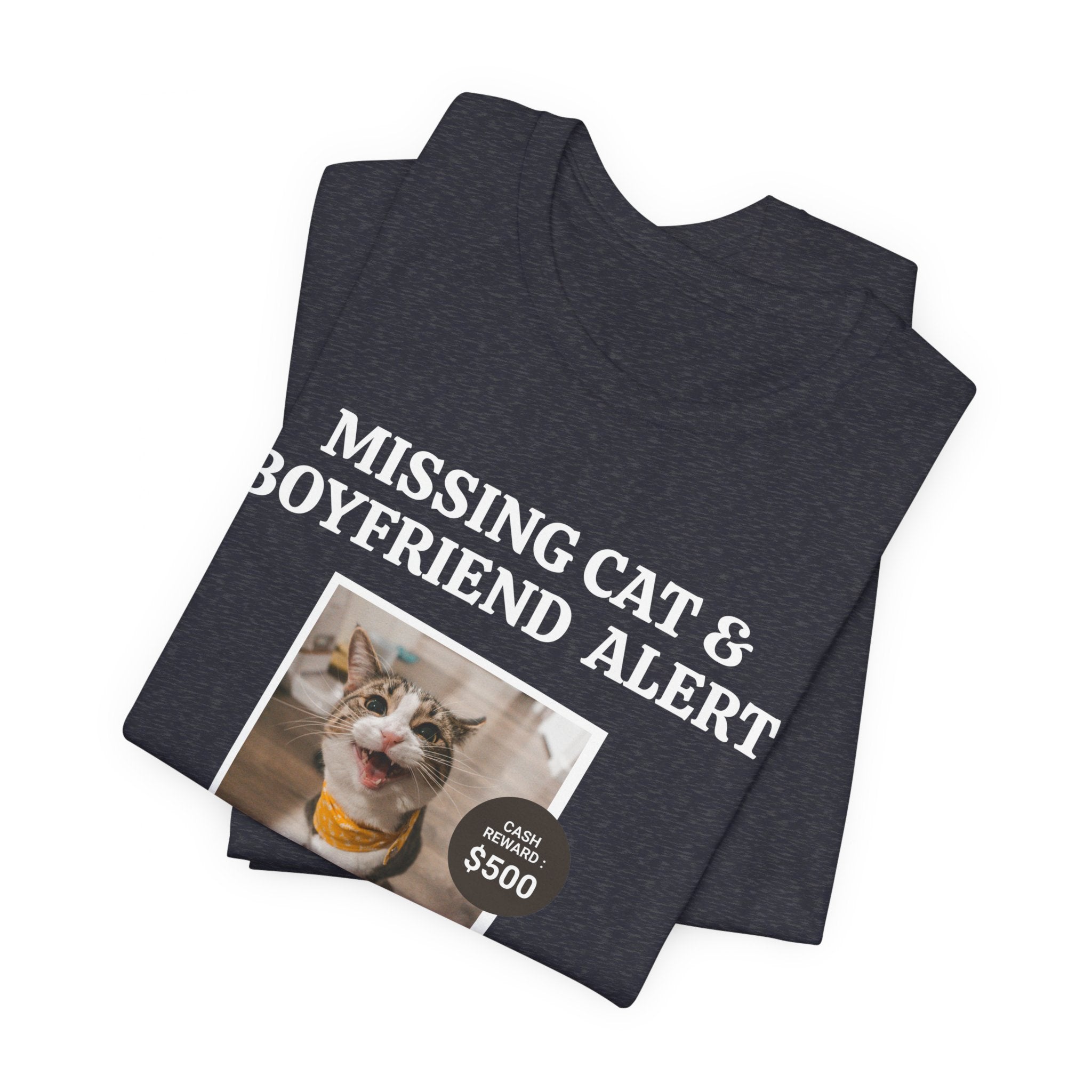 Funny Missing Cat & Boyfriend Alert Unisex Jersey Short Sleeve T-shirt, Cat Mom shirt, Funny Cat Shirt, Cat lover Shirt, Gift for Cat Mom, Cat T-shirt