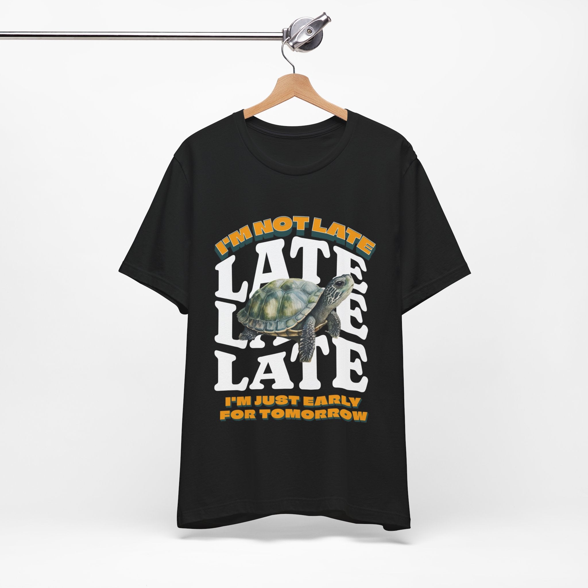 Funny Turtle T-shirt, I'm Not Late, Just early for Tomorrow, Cute Turtle Shirt, Turtle Lover Shirt, Gift for Coworker, Birthday Gift, Gift for Turtle Lover