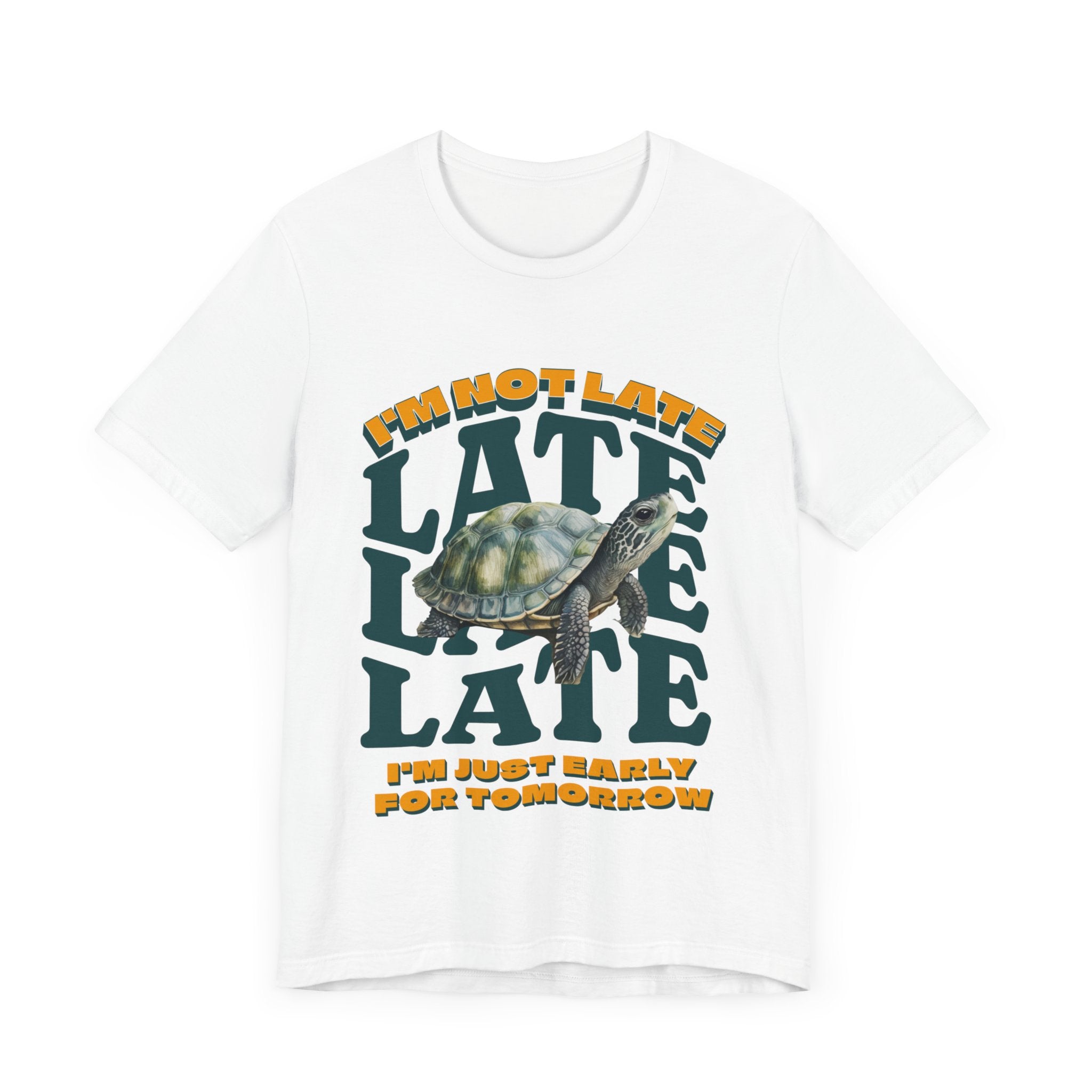 Funny Turtle T-shirt, I'm Not Late, Just early for Tomorrow, Cute Turtle Shirt, Turtle Lover Shirt, Gift for Coworker, Birthday Gift, Gift for Turtle Lover