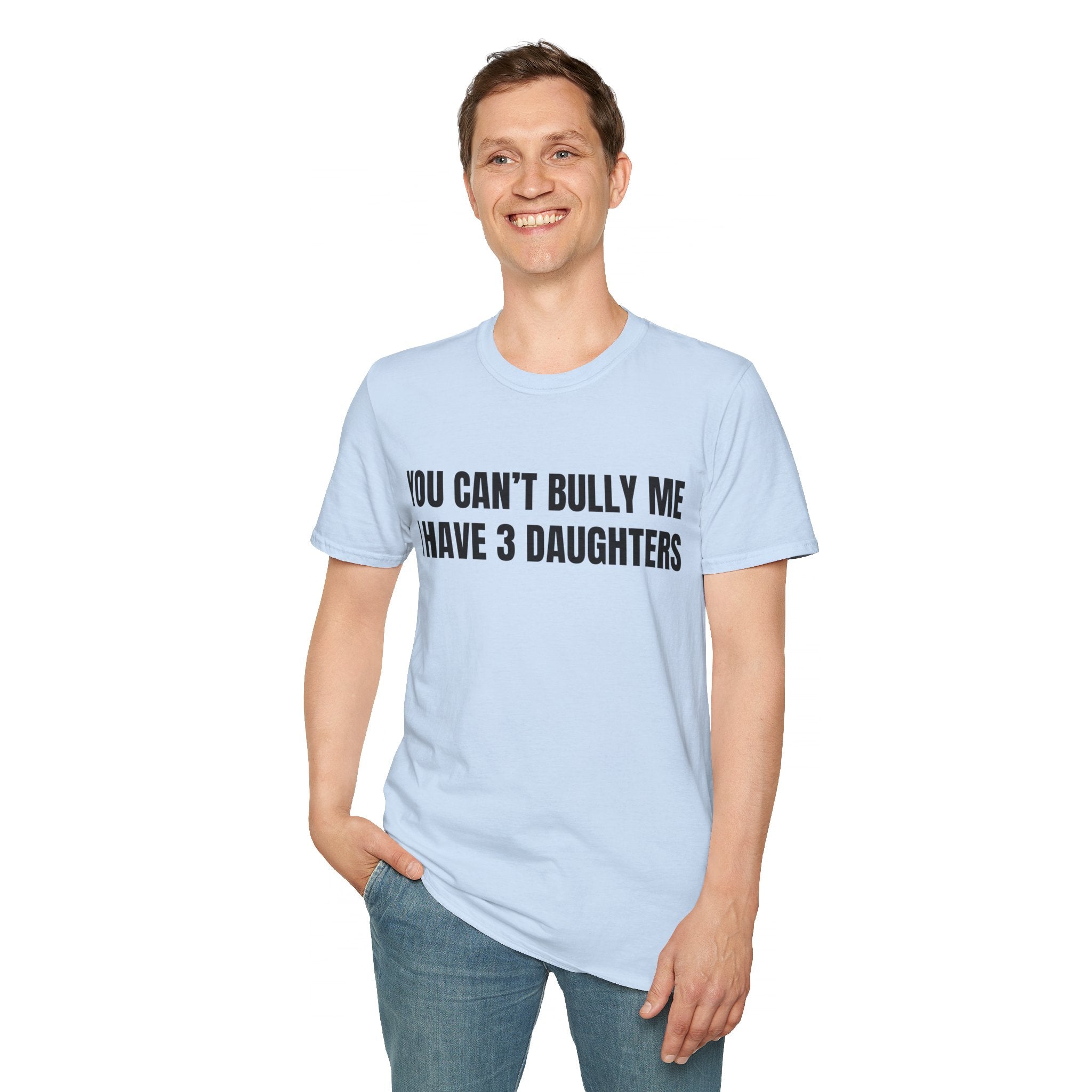 You Can't Bully Me, I have 3 Daughters Funny Father's Day T-shirt, Gift for Dad, Gift from Wife, Gift from Daughter, Father's Day Gift