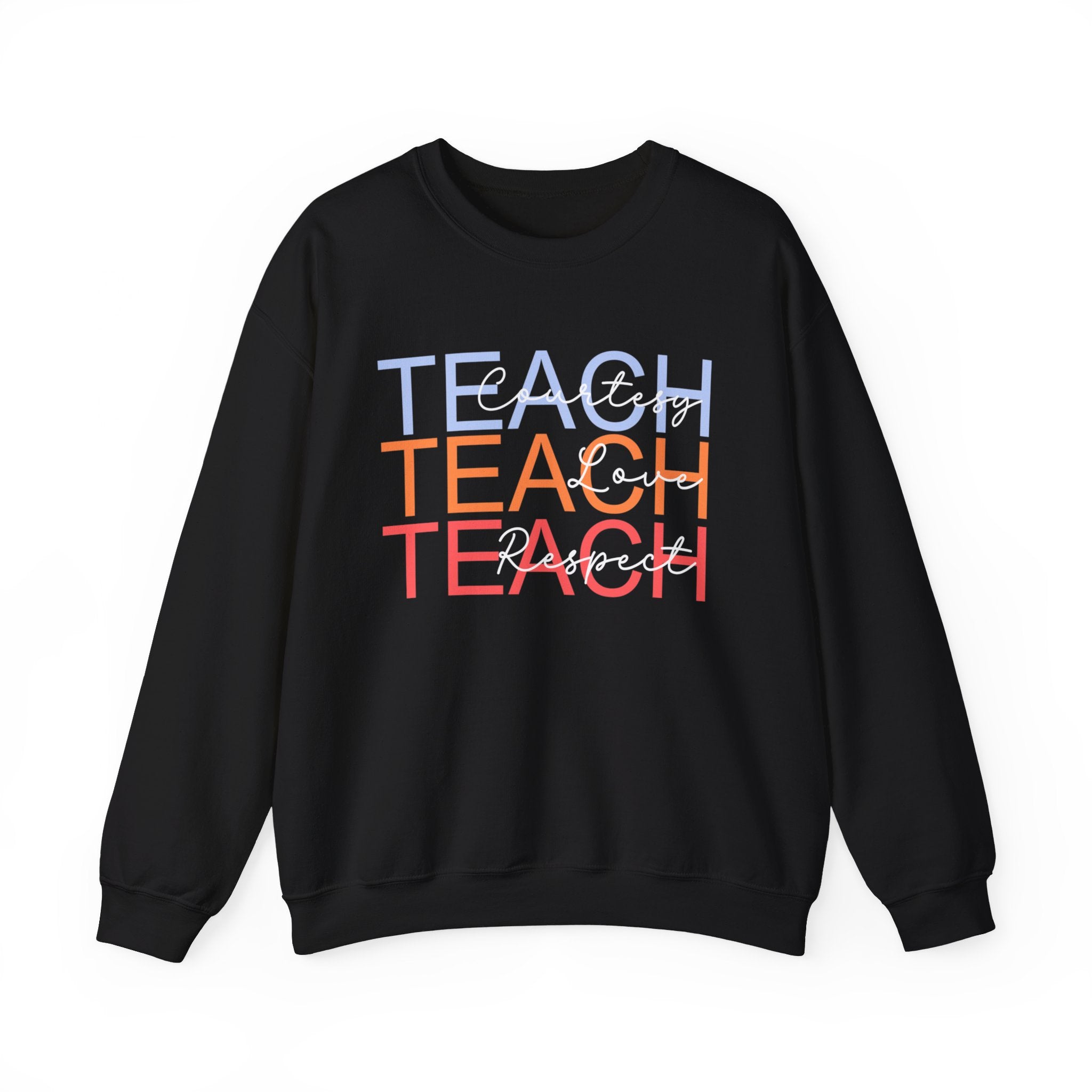 Teach Courtesy, Love, Respect Unisex Heavy Blend™ Crewneck Sweatshirt, Teacher Shirt, Gift for Teacher, Teacher Appreciation, Teacher Gift