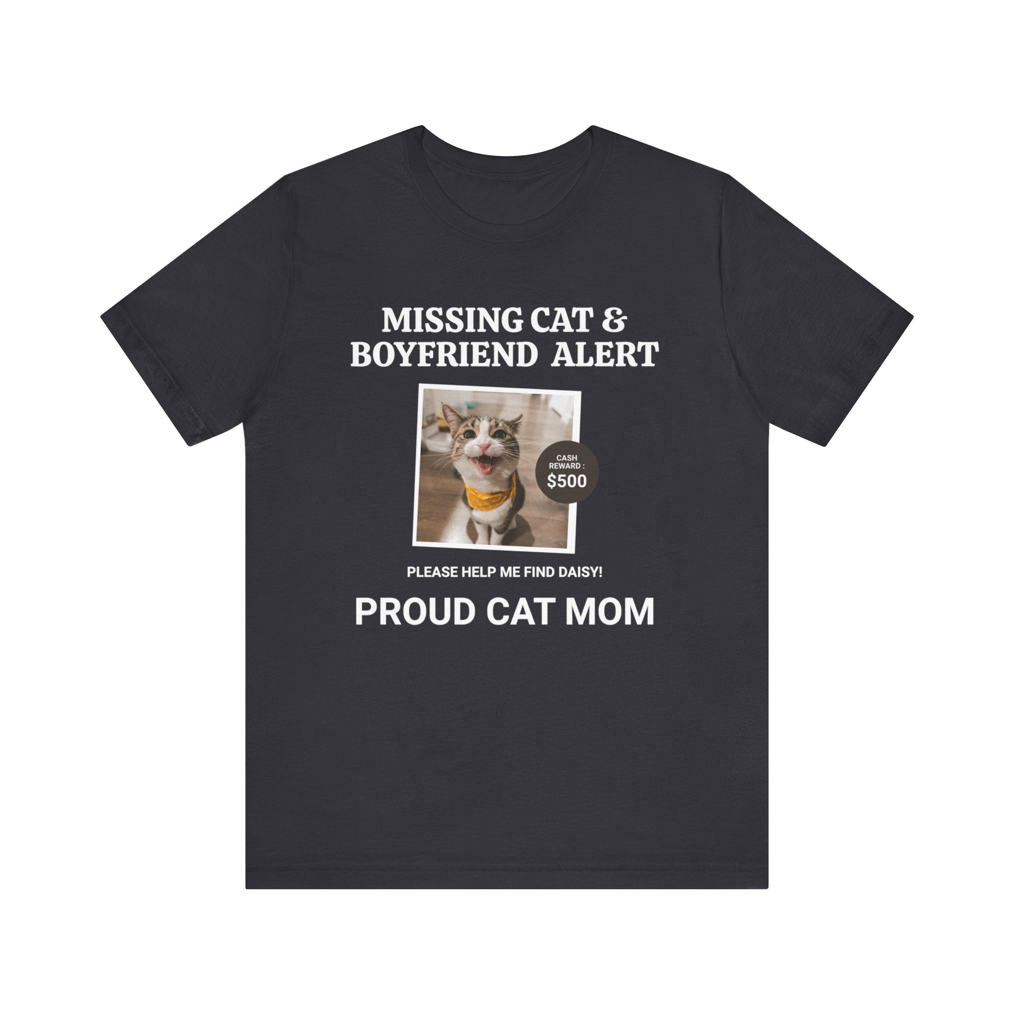 Funny Missing Cat & Boyfriend Alert Unisex Jersey Short Sleeve T-shirt, Cat Mom shirt, Funny Cat Shirt, Cat lover Shirt, Gift for Cat Mom, Cat T-shirt